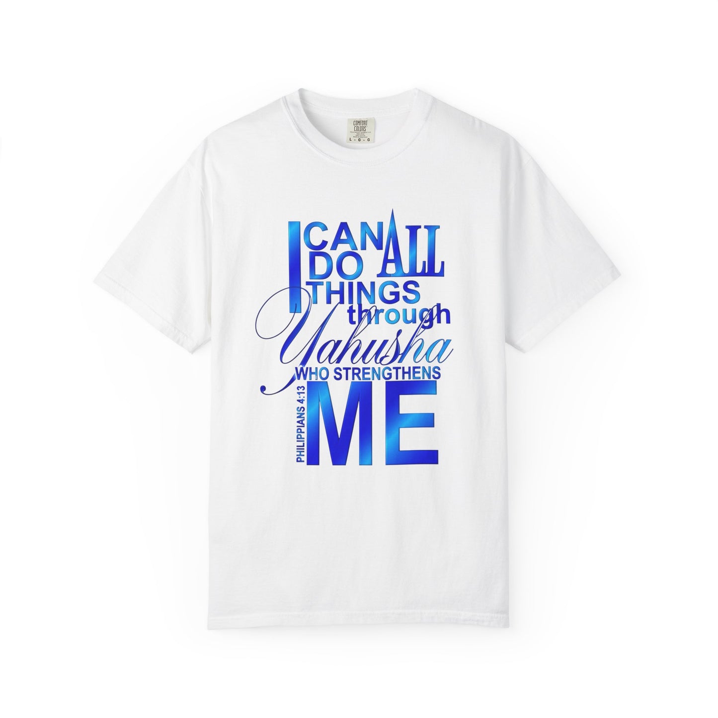 Inspirational Faith T-Shirt — "I Can Do All Things Through Yahusha Who Strengthens Me"