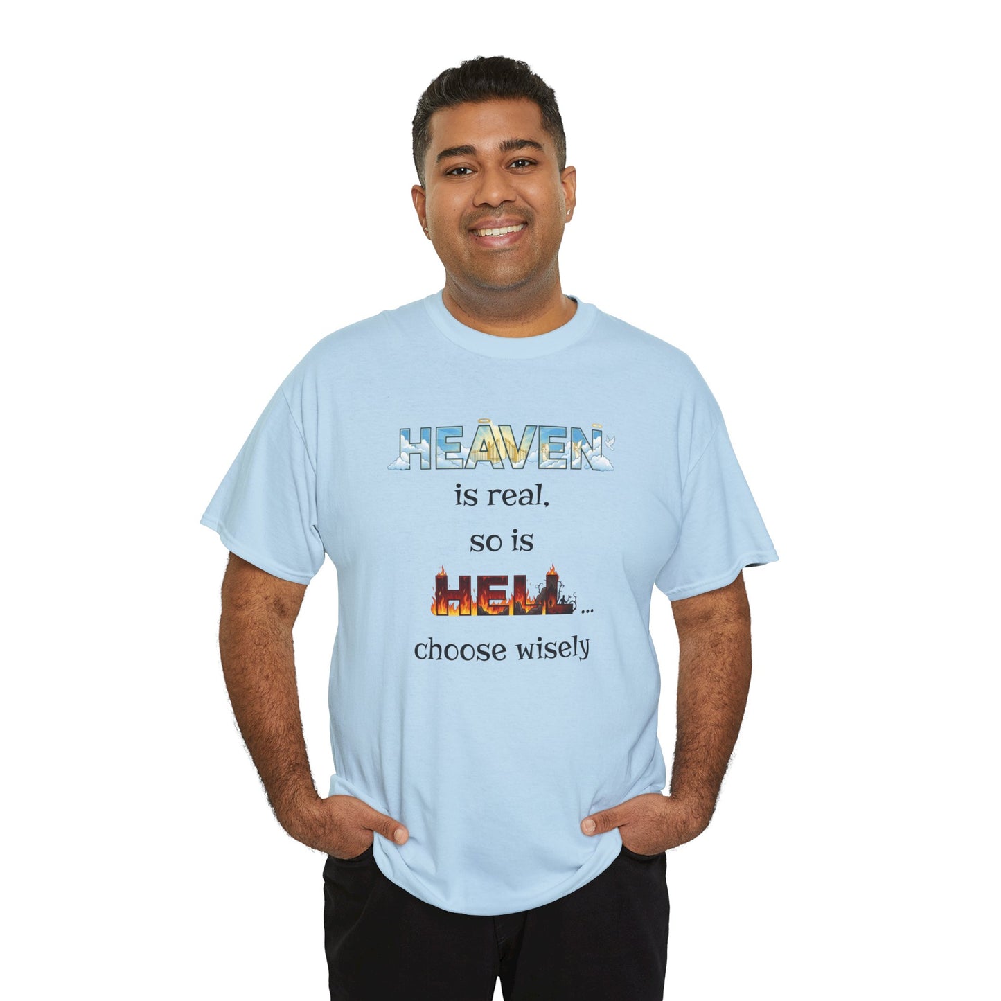 T-Shirt — "Heaven is real, so is Hell... choose wisely" Inspirational Faith Tee