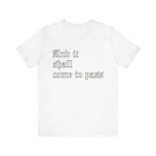 Inspirational Quote Unisex Short Sleeve Tee - "And It Shall Come to Pass"
