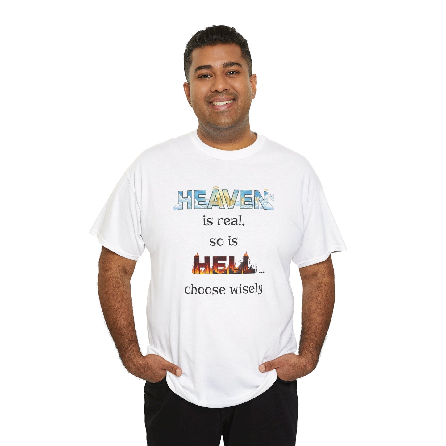T-Shirt — "Heaven is real, so is Hell... choose wisely" Inspirational Faith Tee