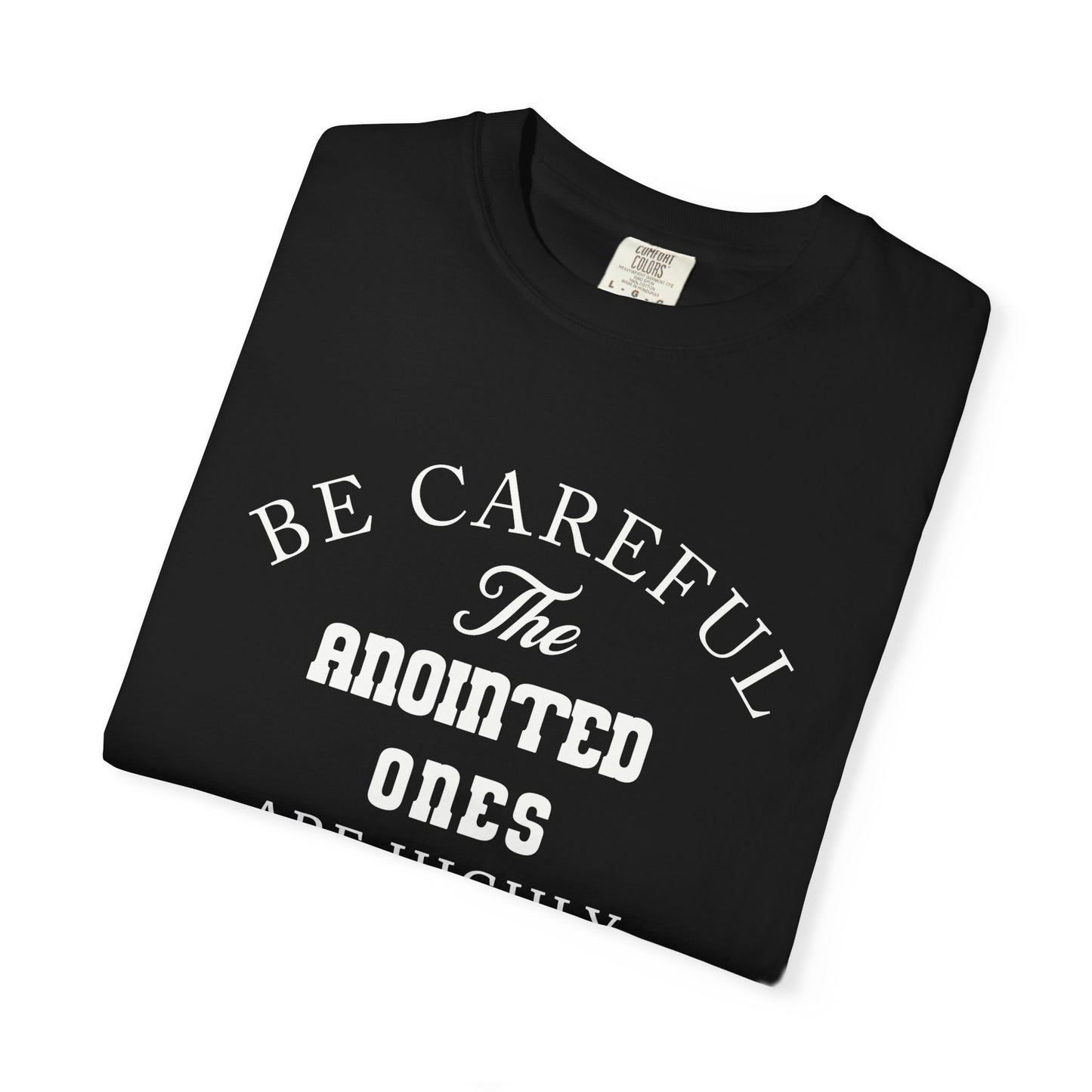 Christian T-Shirt — "Be Careful The Anointed Ones Are Highly Protected" (1 Chronicles 16:22)