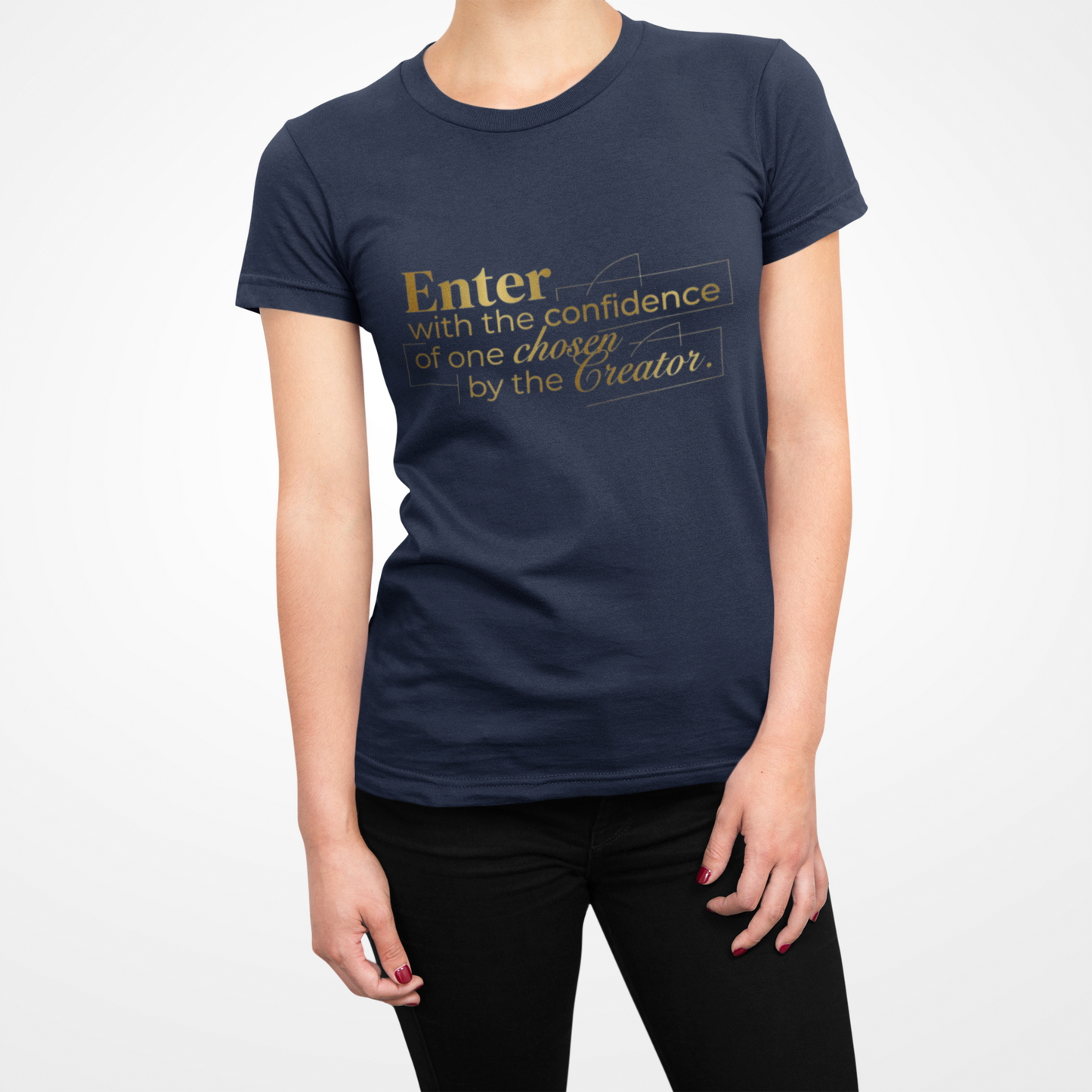 Inspirational Faith T-Shirt — “Enter with the confidence of one chosen by the Creator”