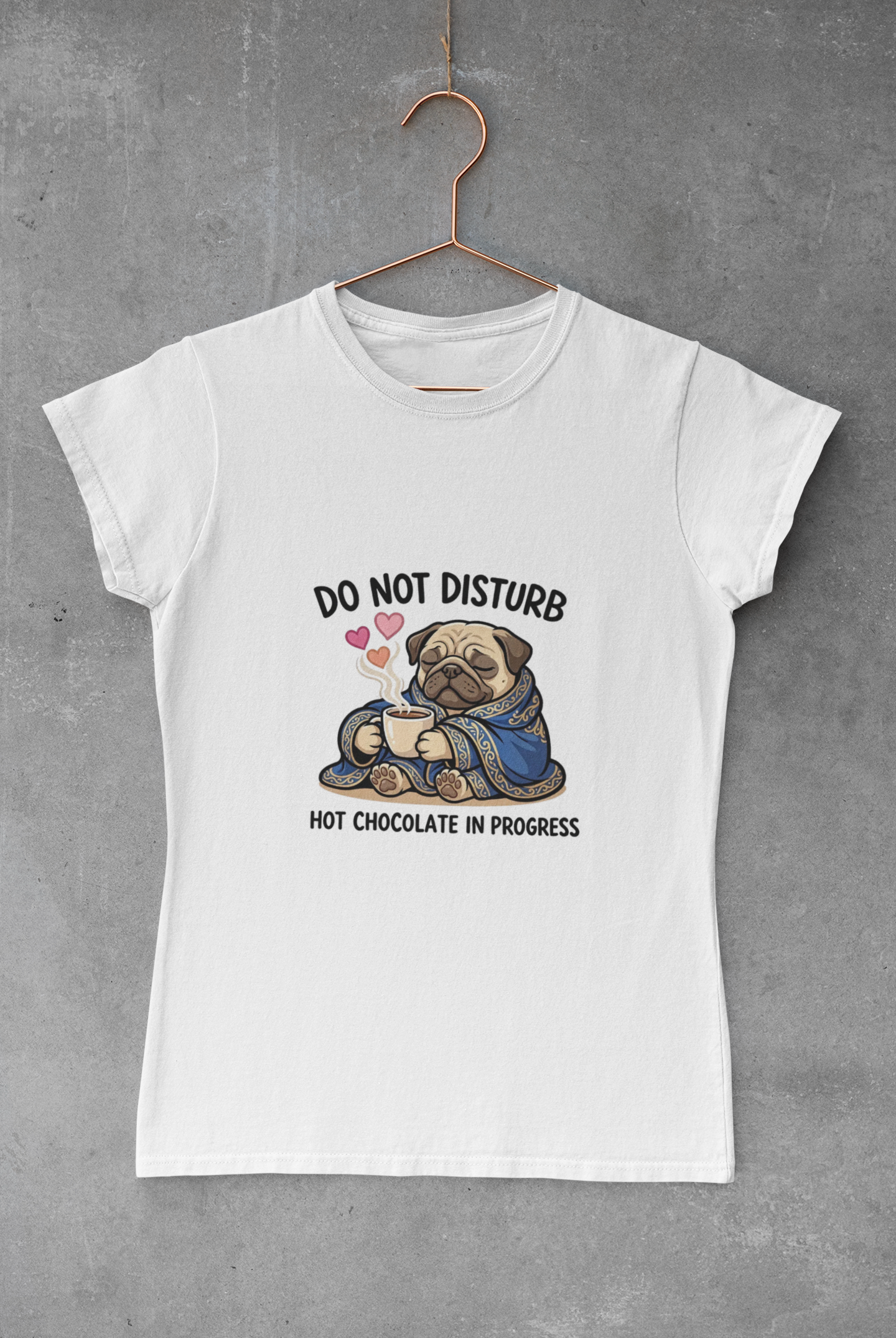 Do Not Disturb Pug T-Shirt — "Hot Chocolate in Progress" Cozy Graphic Tee