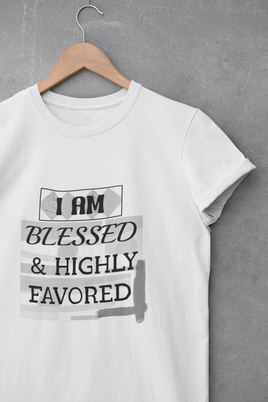 Blessed & Highly Favored Tee — "I Am Blessed & Highly Favored" Christian Inspirational T-Shirt