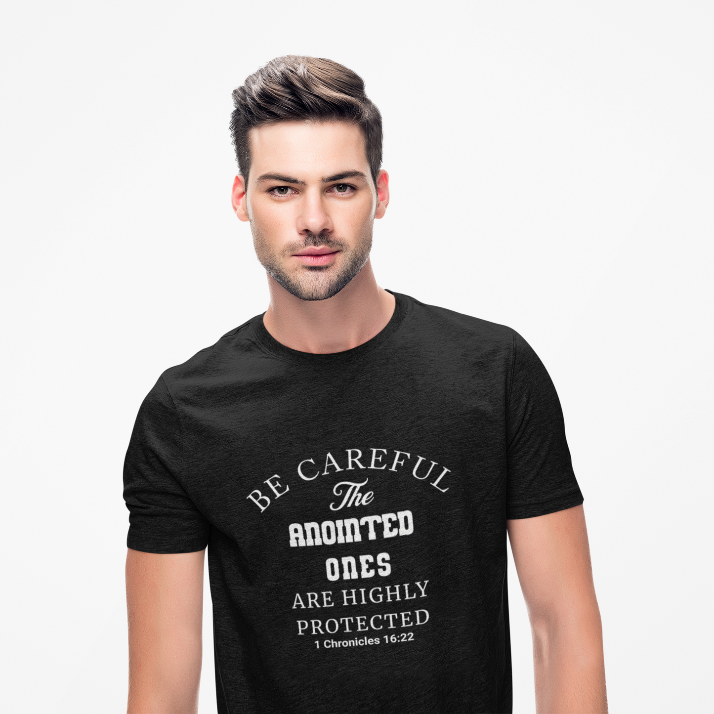 Christian T-Shirt — "Be Careful The Anointed Ones Are Highly Protected" (1 Chronicles 16:22)
