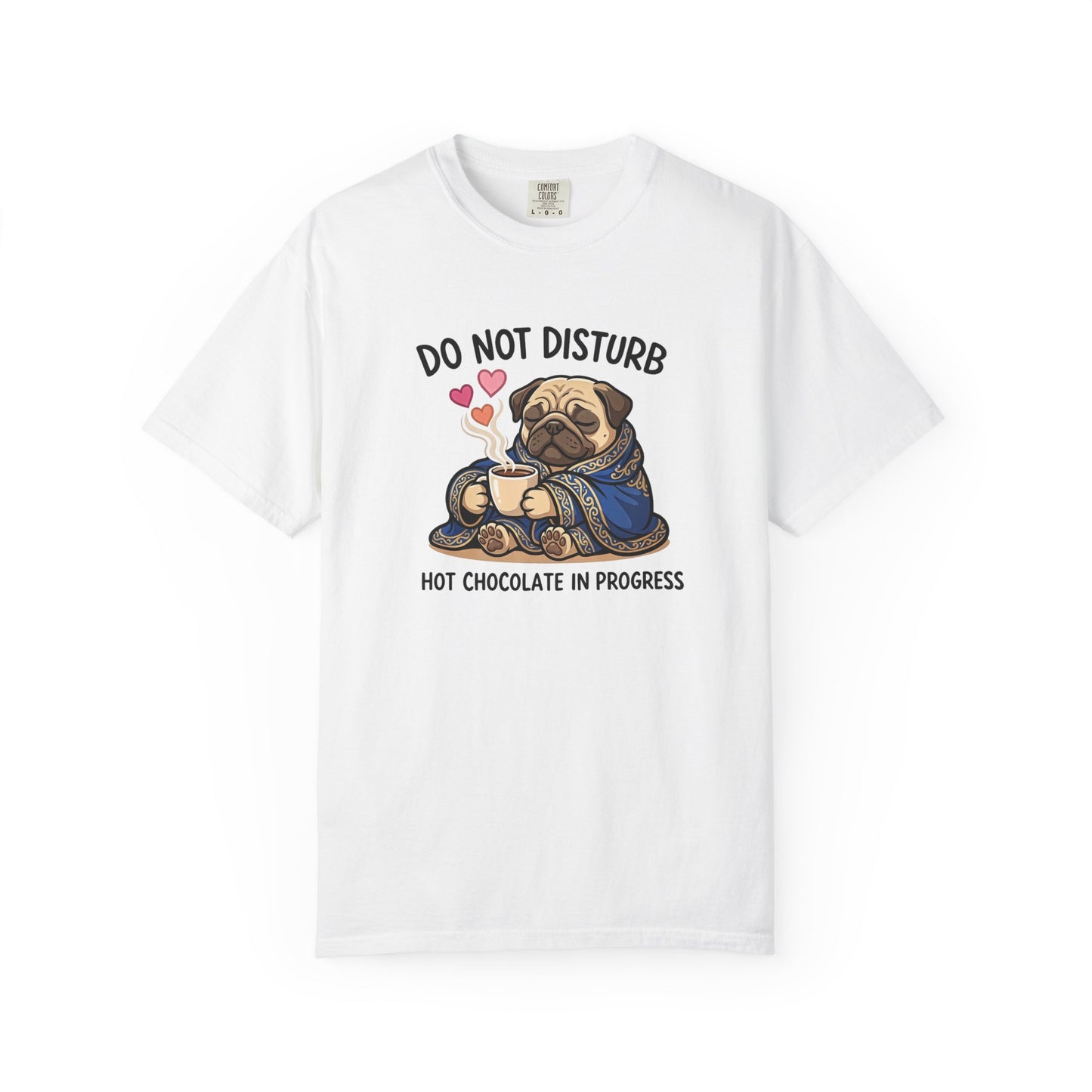 Do Not Disturb Pug T-Shirt — "Hot Chocolate in Progress" Cozy Graphic Tee