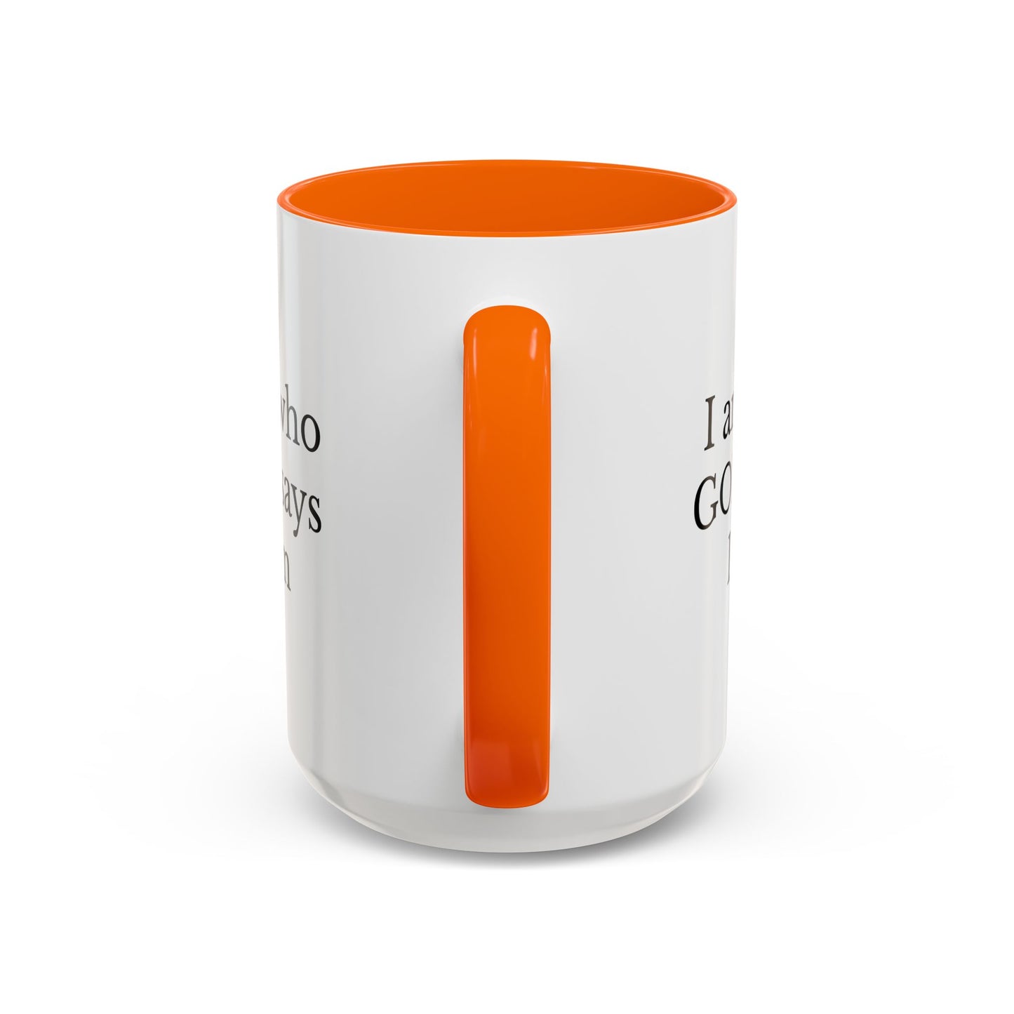 I AM WHO GOD SAYS I AM - Accent Coffee Mug (11, 15oz)