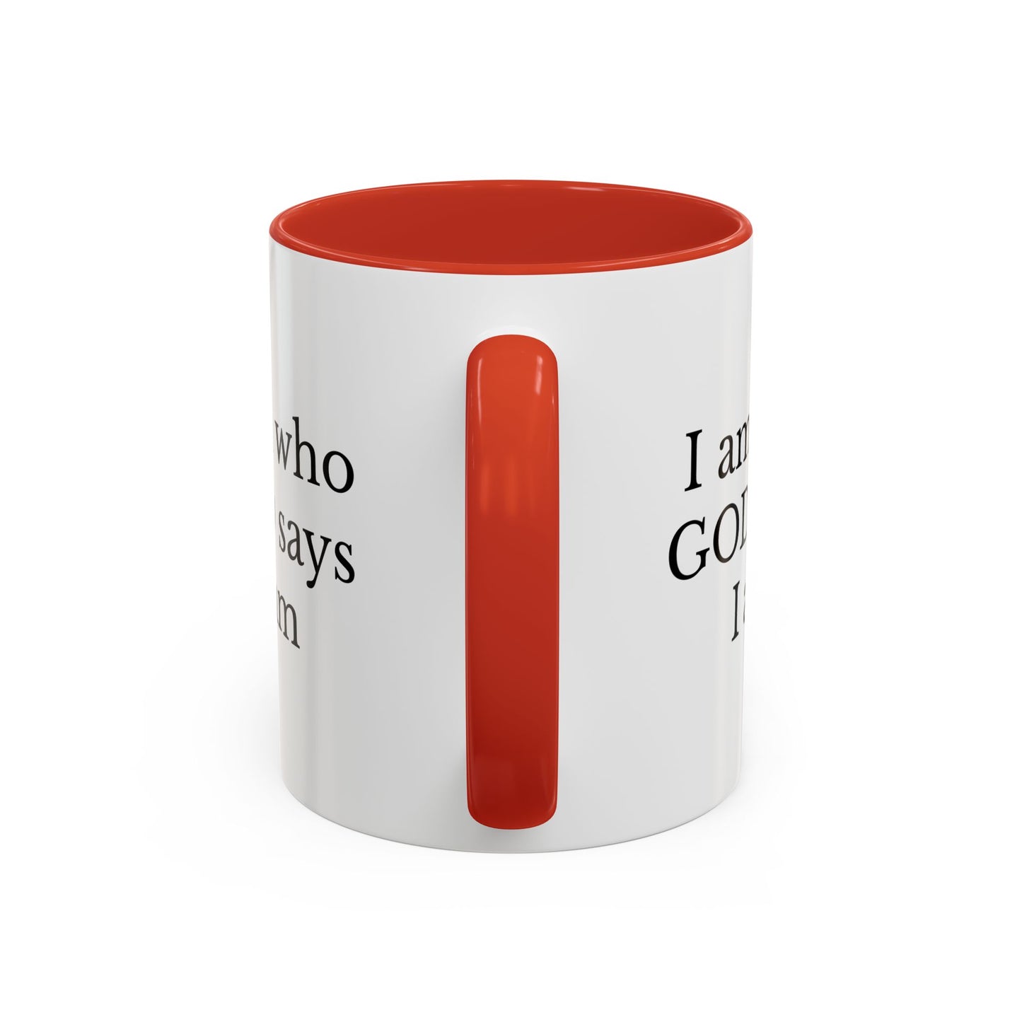 I AM WHO GOD SAYS I AM - Accent Coffee Mug (11, 15oz)
