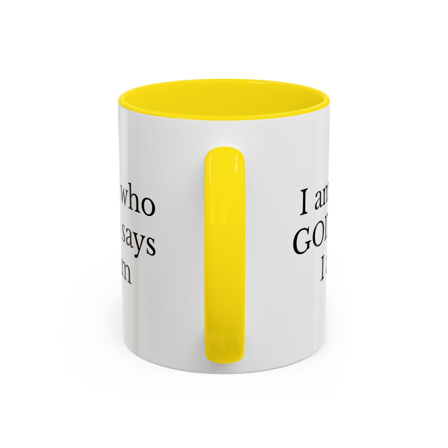 I AM WHO GOD SAYS I AM - Accent Coffee Mug (11, 15oz)