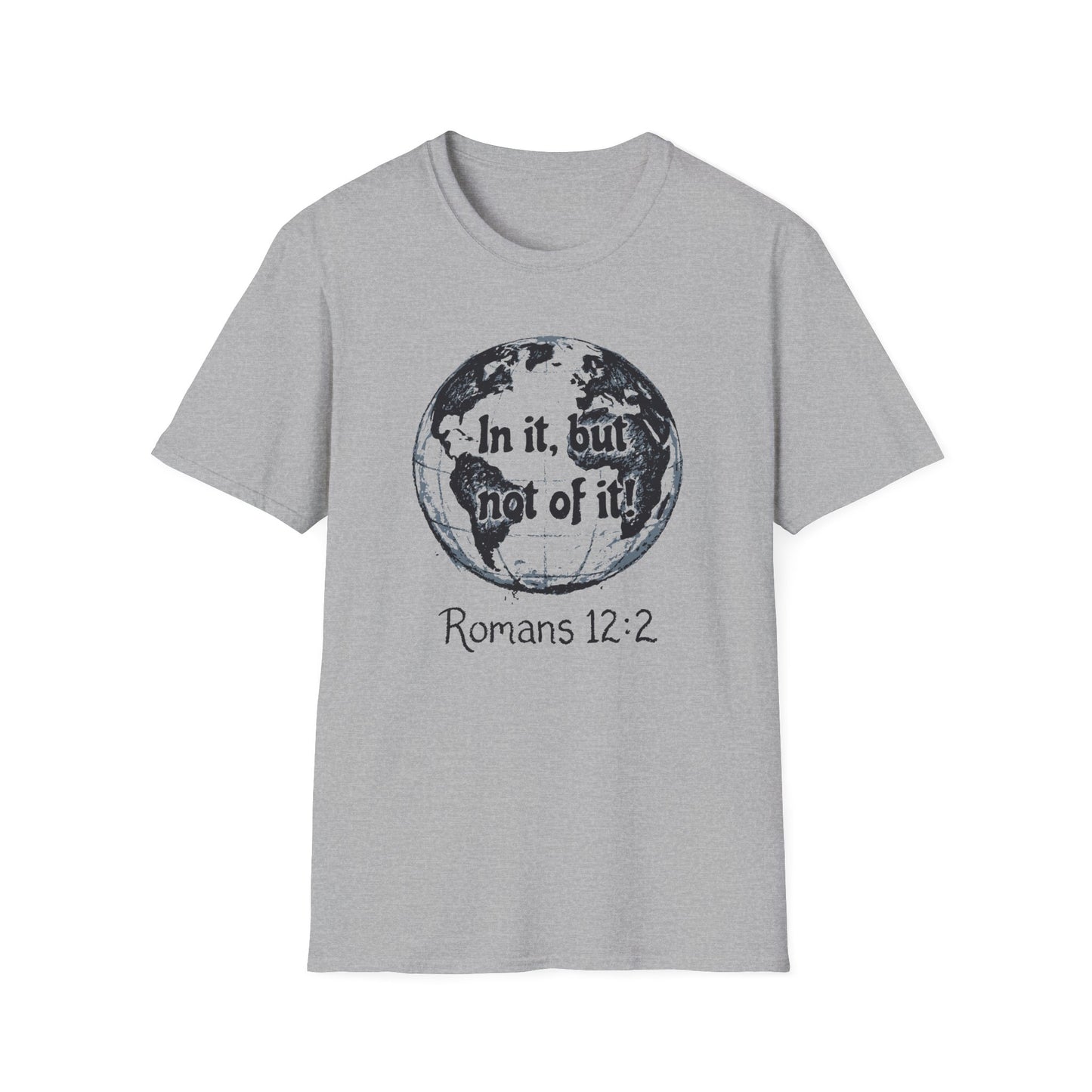 Romans 12:2 'In It, But Not Of It' Graphic T-Shirt