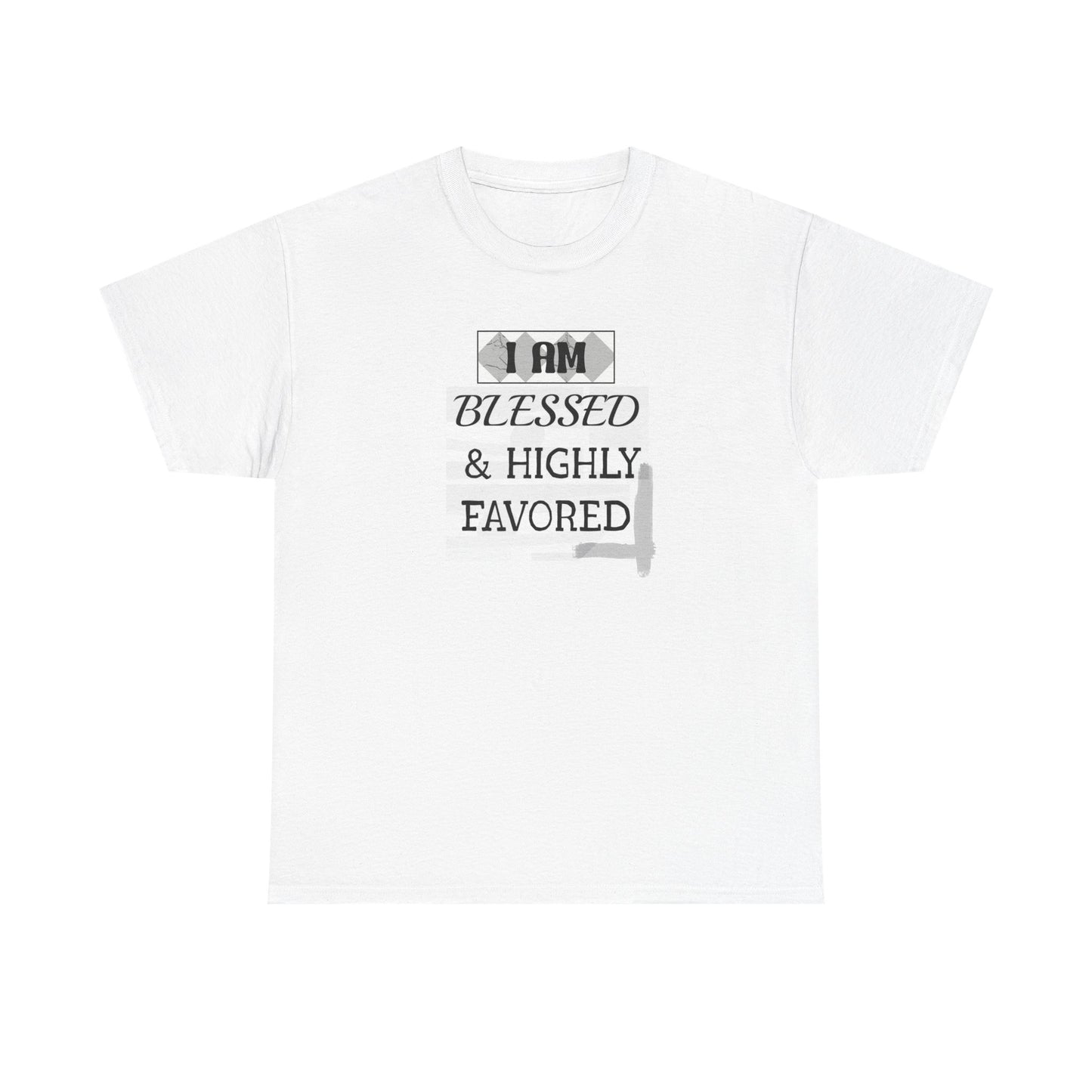 Blessed & Highly Favored Tee — "I Am Blessed & Highly Favored" Christian Inspirational T-Shirt