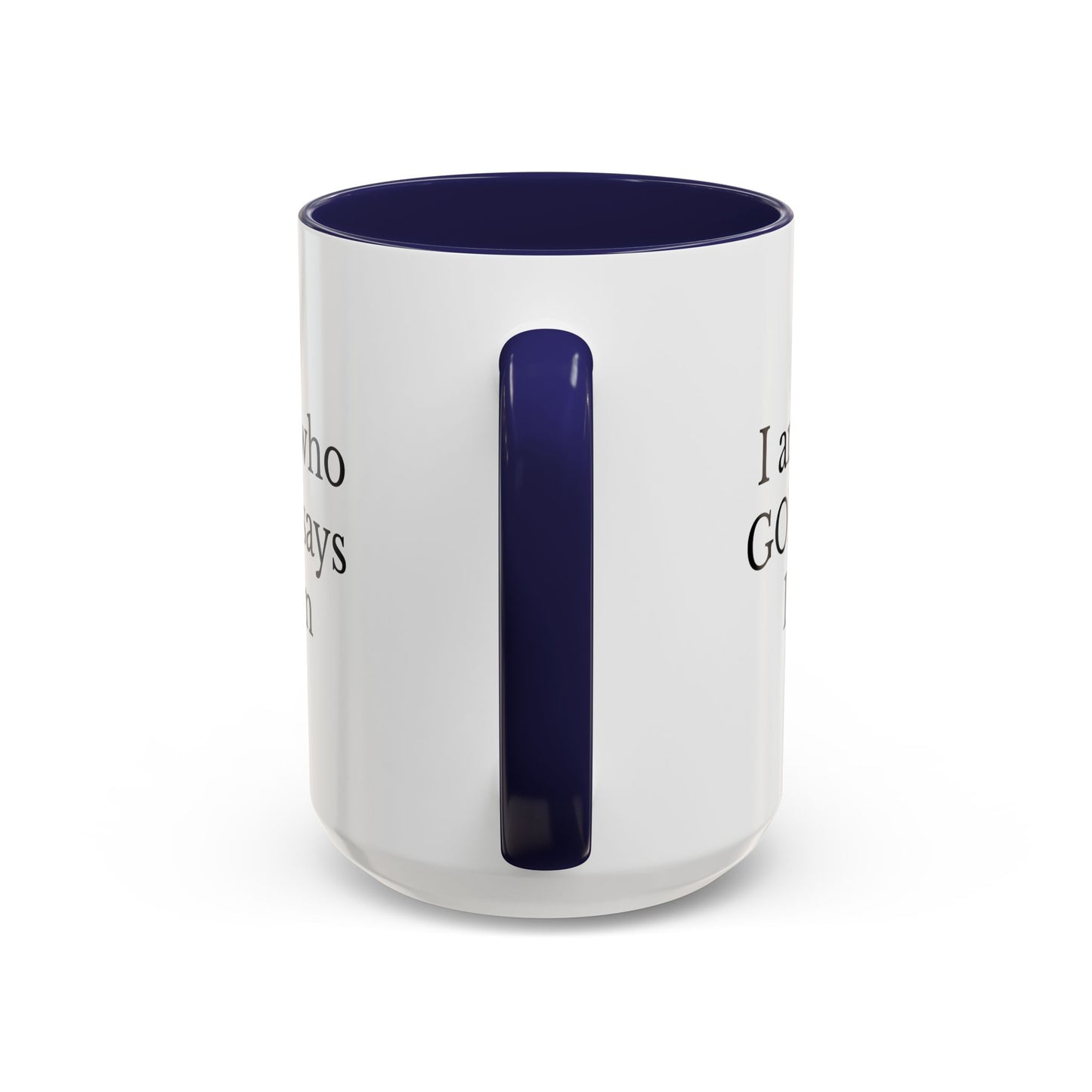 I AM WHO GOD SAYS I AM - Accent Coffee Mug (11, 15oz)