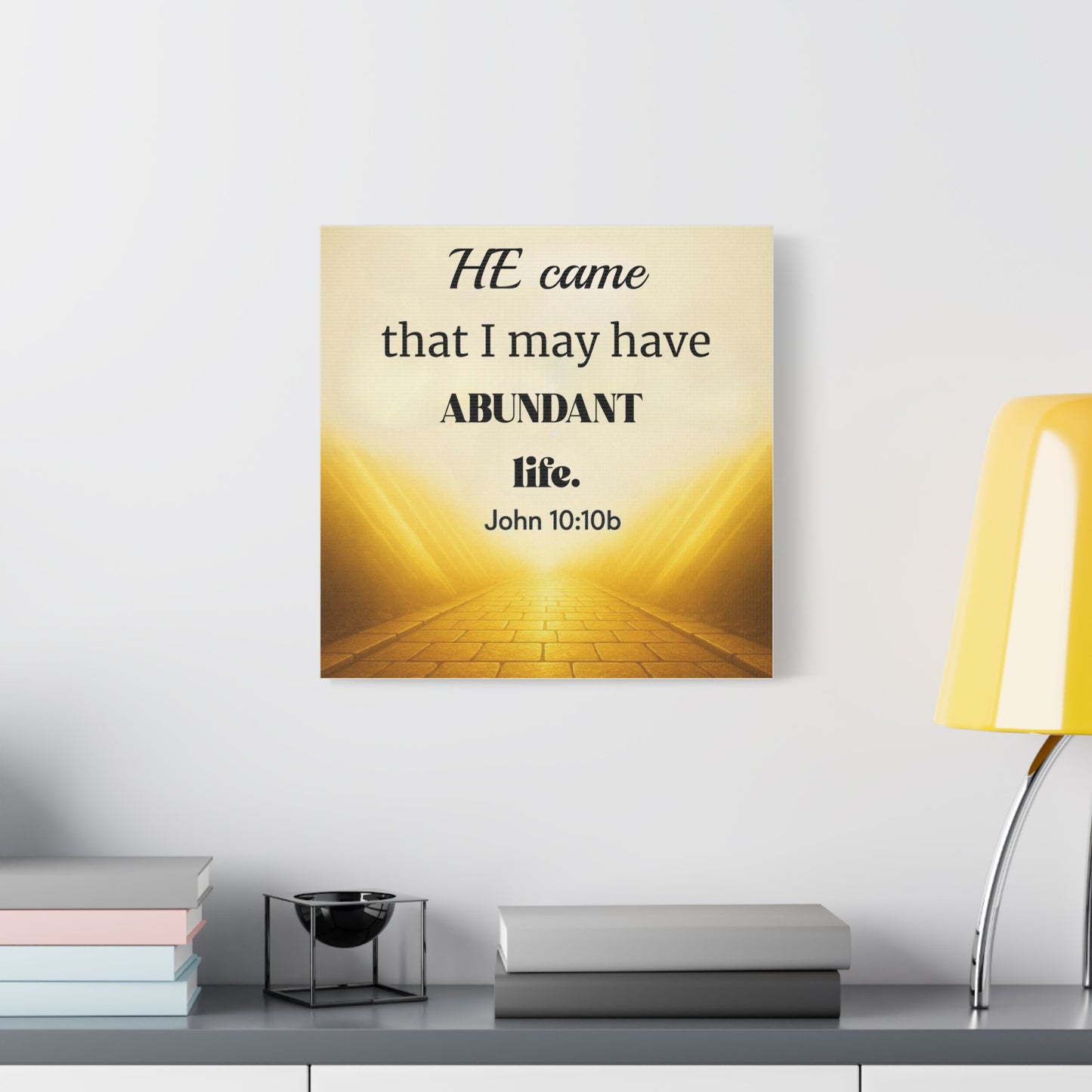 He came that I may have abundant life -  Wall Art Canvas — Faith-Based Home Decor, Motivational Religious Gift