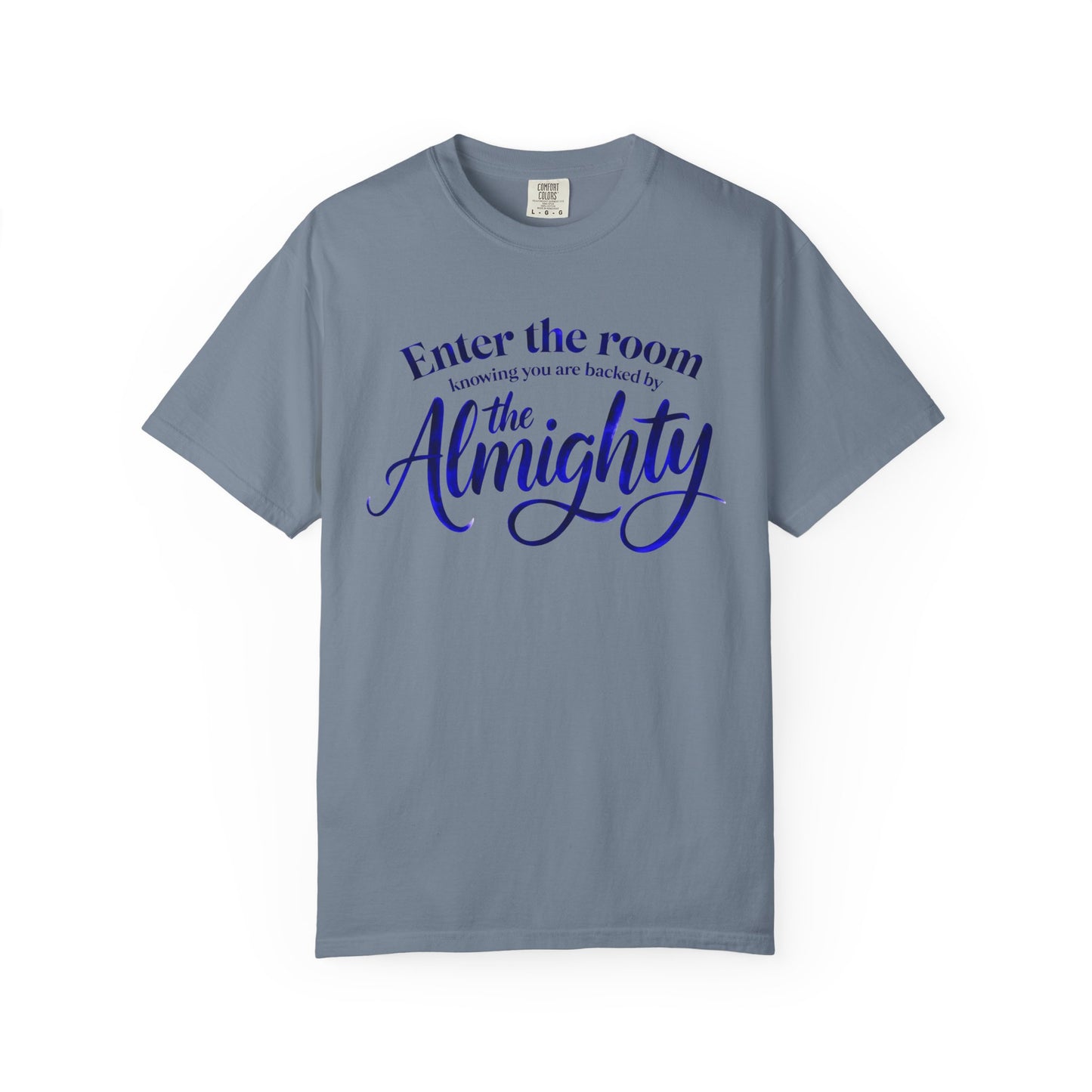 Faith T-Shirt — "Enter the Room Knowing You Are Backed by the Almighty"