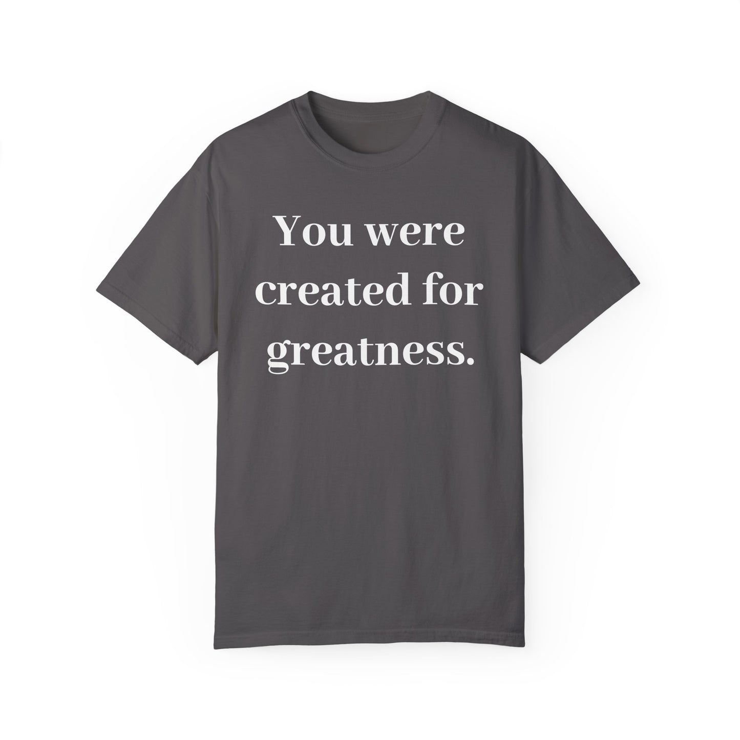 Inspirational Unisex Garment-Dyed T-Shirt - "You Were Created for Greatness"