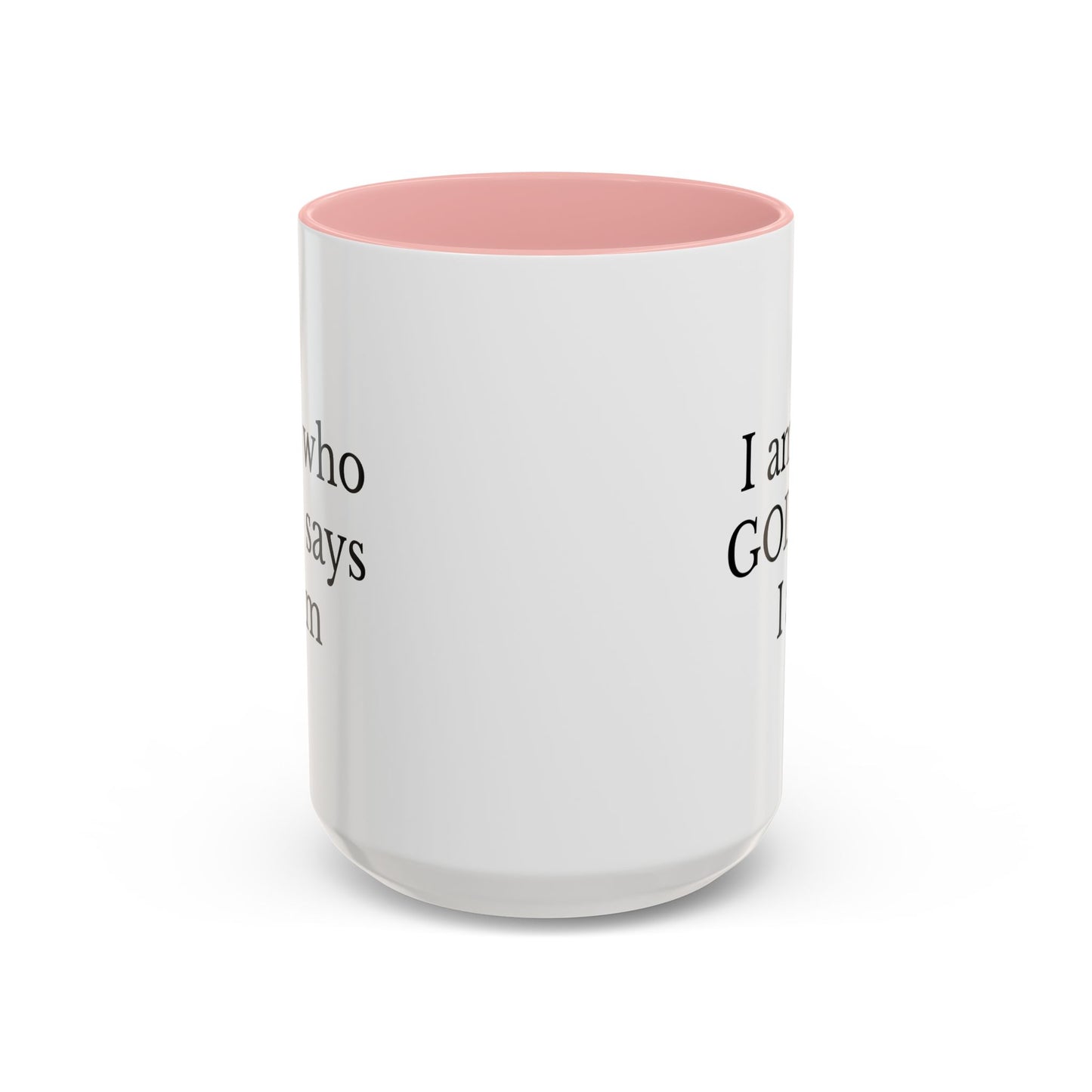 I AM WHO GOD SAYS I AM - Accent Coffee Mug (11, 15oz)