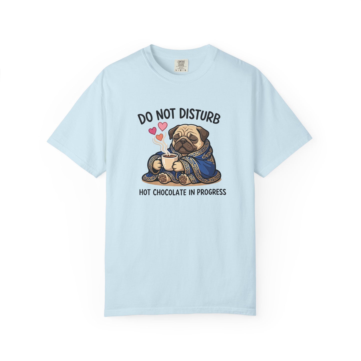 Do Not Disturb Pug T-Shirt — "Hot Chocolate in Progress" Cozy Graphic Tee