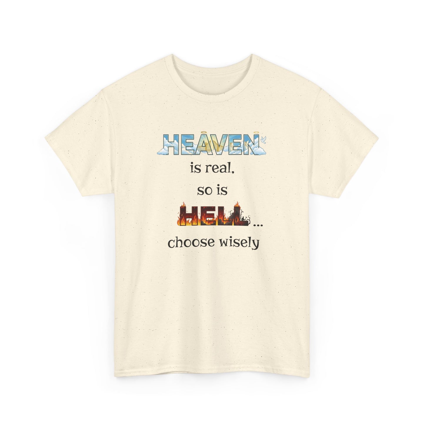 T-Shirt — "Heaven is real, so is Hell... choose wisely" Inspirational Faith Tee