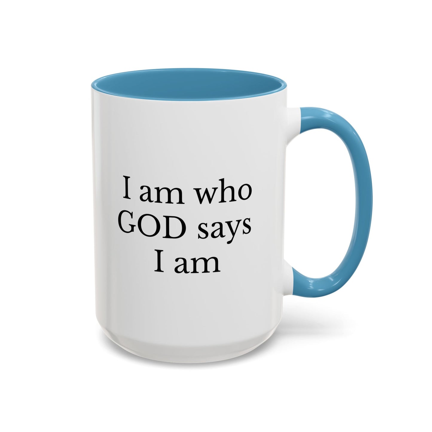 I AM WHO GOD SAYS I AM - Accent Coffee Mug (11, 15oz)