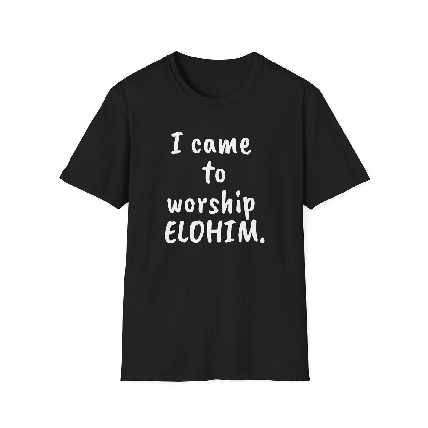 I came to worship ELOHIM Inspirational Tee