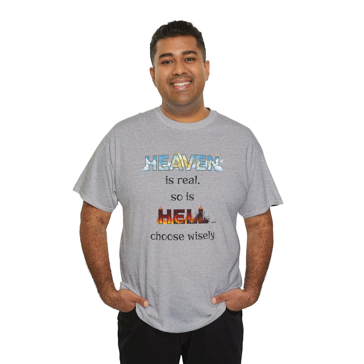 T-Shirt — "Heaven is real, so is Hell... choose wisely" Inspirational Faith Tee