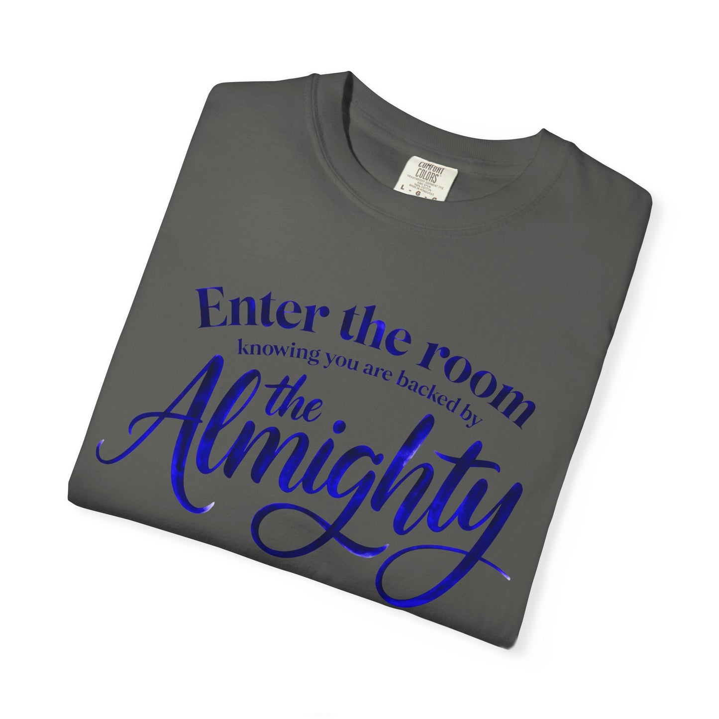 Faith T-Shirt — "Enter the Room Knowing You Are Backed by the Almighty"