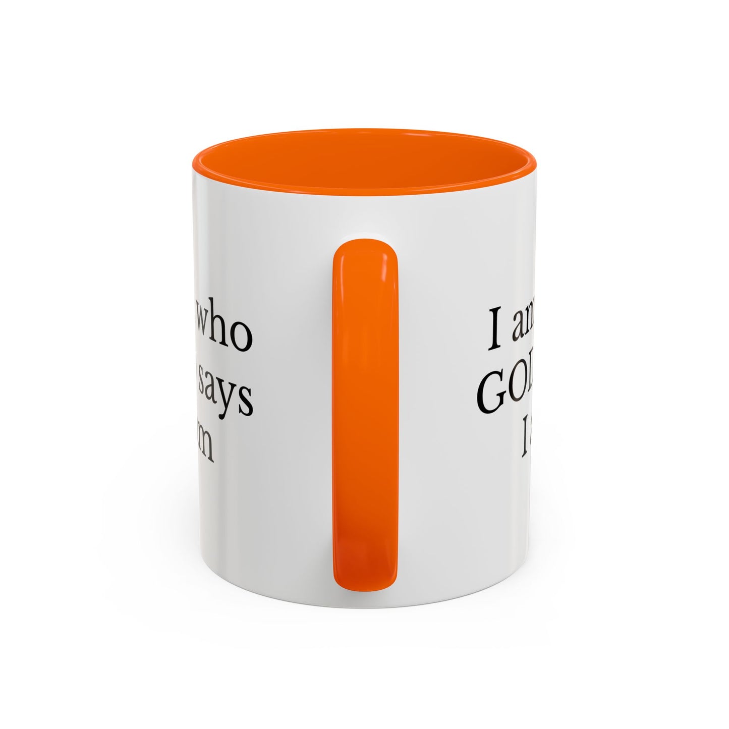 I AM WHO GOD SAYS I AM - Accent Coffee Mug (11, 15oz)