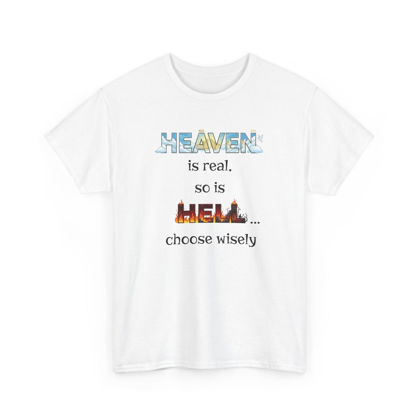 T-Shirt — "Heaven is real, so is Hell... choose wisely" Inspirational Faith Tee