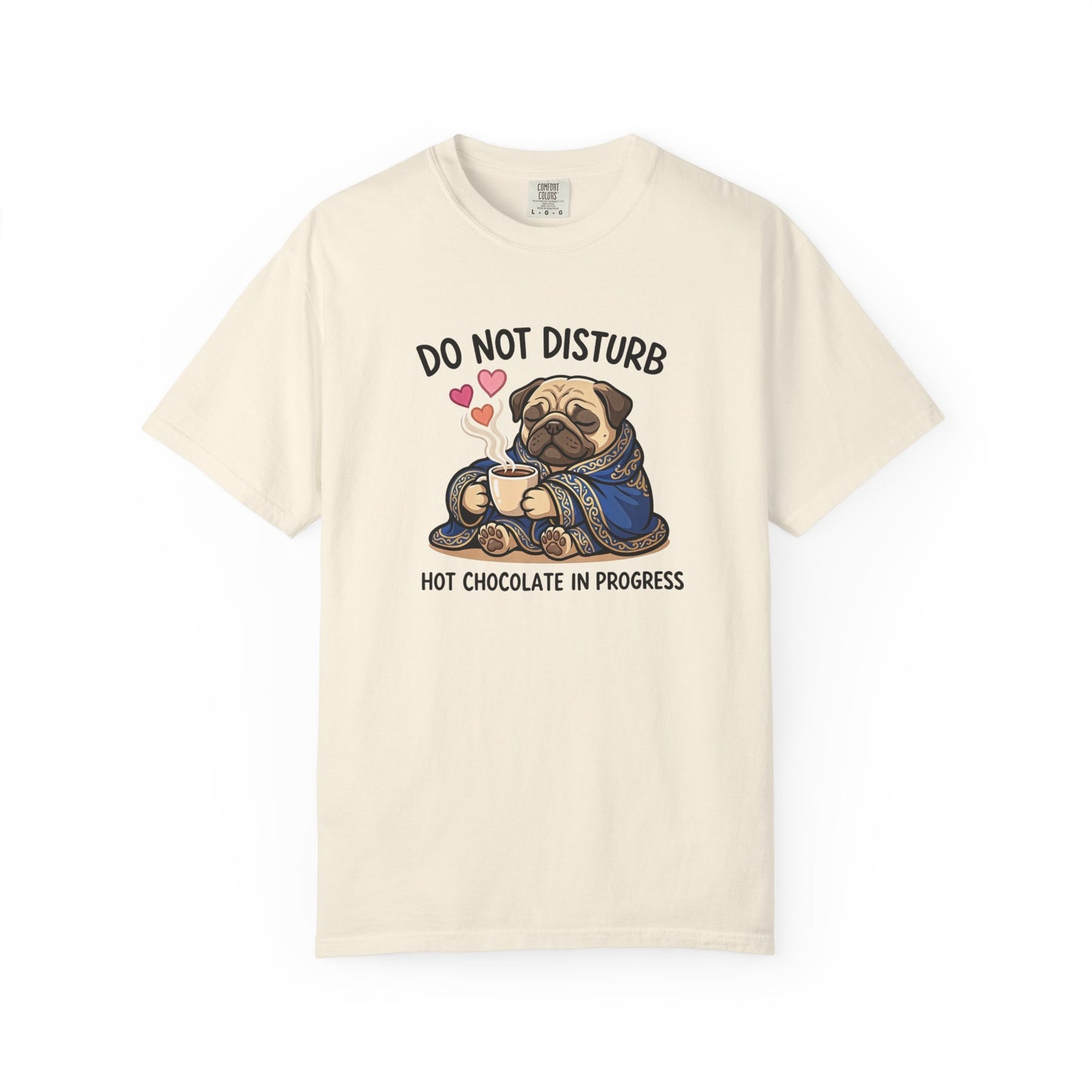 Do Not Disturb Pug T-Shirt — "Hot Chocolate in Progress" Cozy Graphic Tee