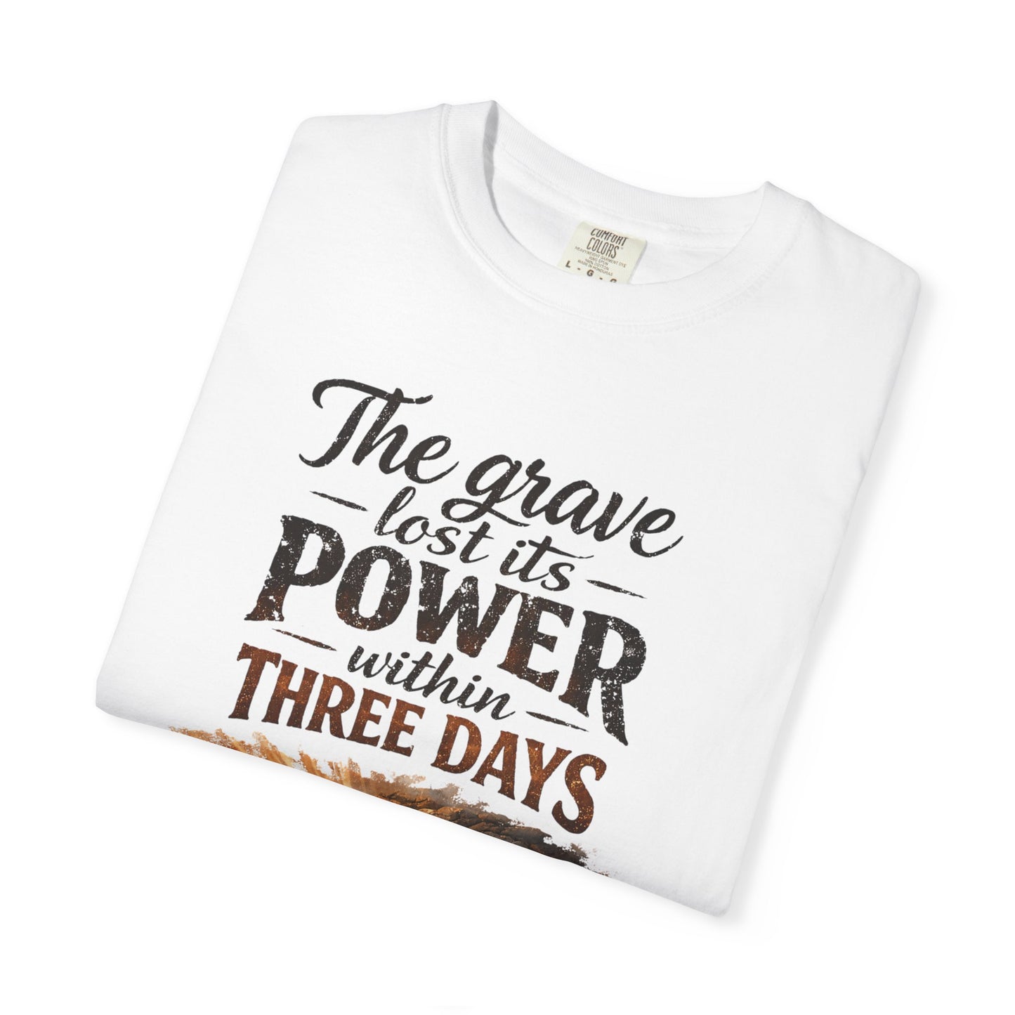 Resurrection T-Shirt — “The Grave Lost Its Power Within Three Days” Resurrection Tee