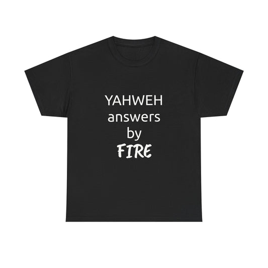 A black unisex heavy cotton t-shirt with the text 'YAHWEH answers by FIRE' printed in white on the front.