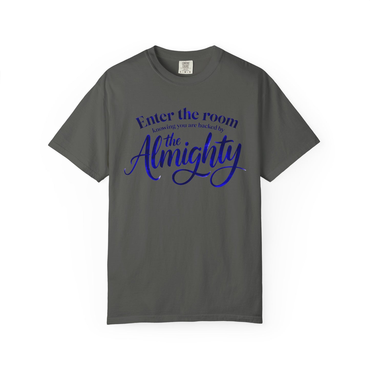 Faith T-Shirt — "Enter the Room Knowing You Are Backed by the Almighty"