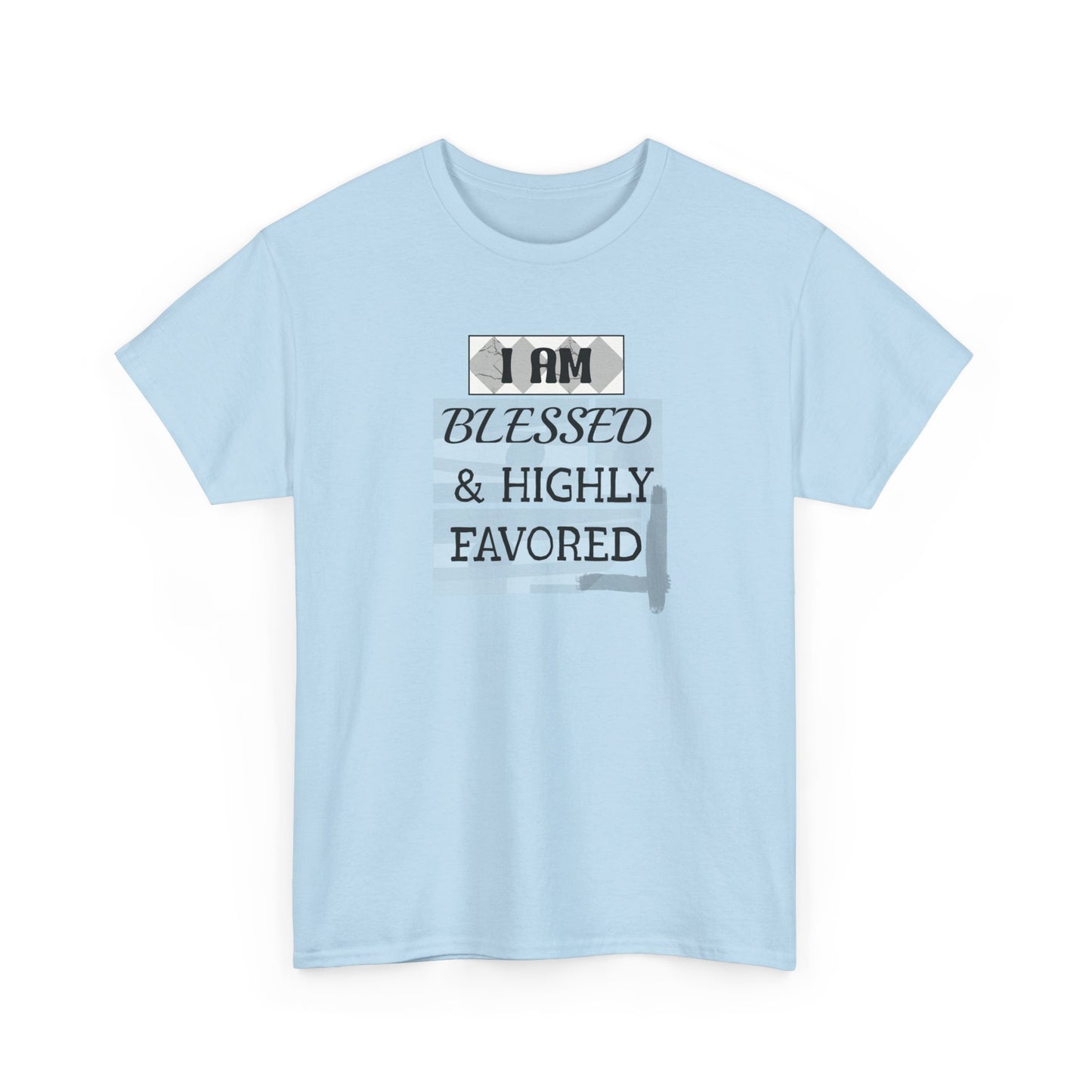 Blessed & Highly Favored Tee — "I Am Blessed & Highly Favored" Christian Inspirational T-Shirt