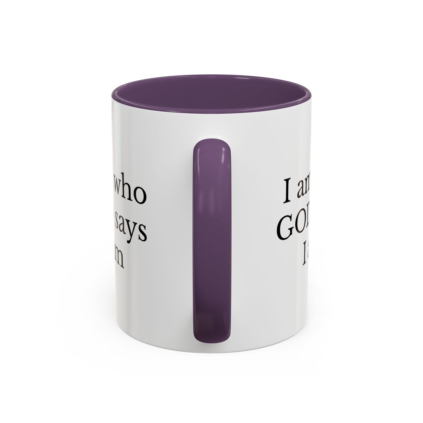 I AM WHO GOD SAYS I AM - Accent Coffee Mug (11, 15oz)