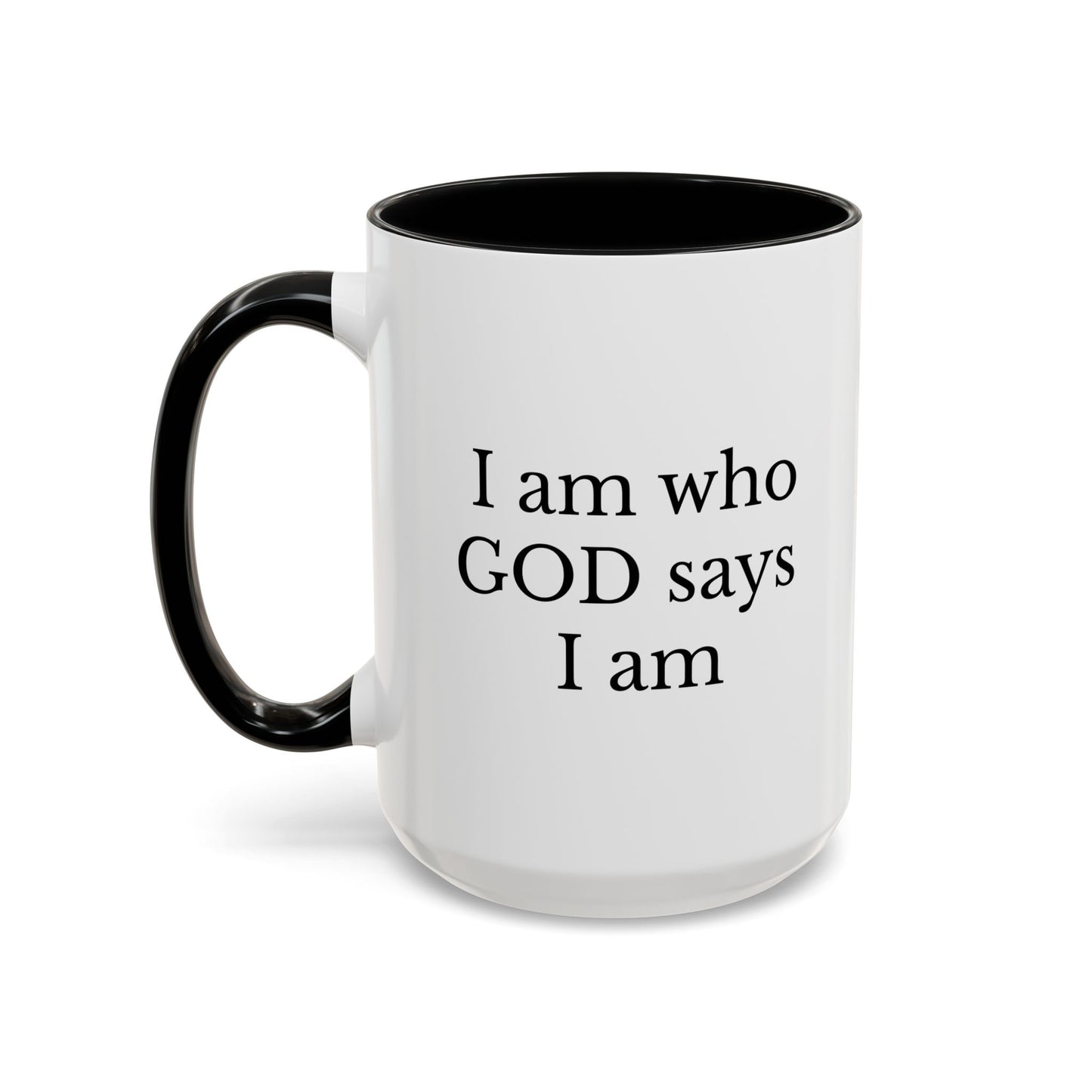 I AM WHO GOD SAYS I AM - Accent Coffee Mug (11, 15oz)