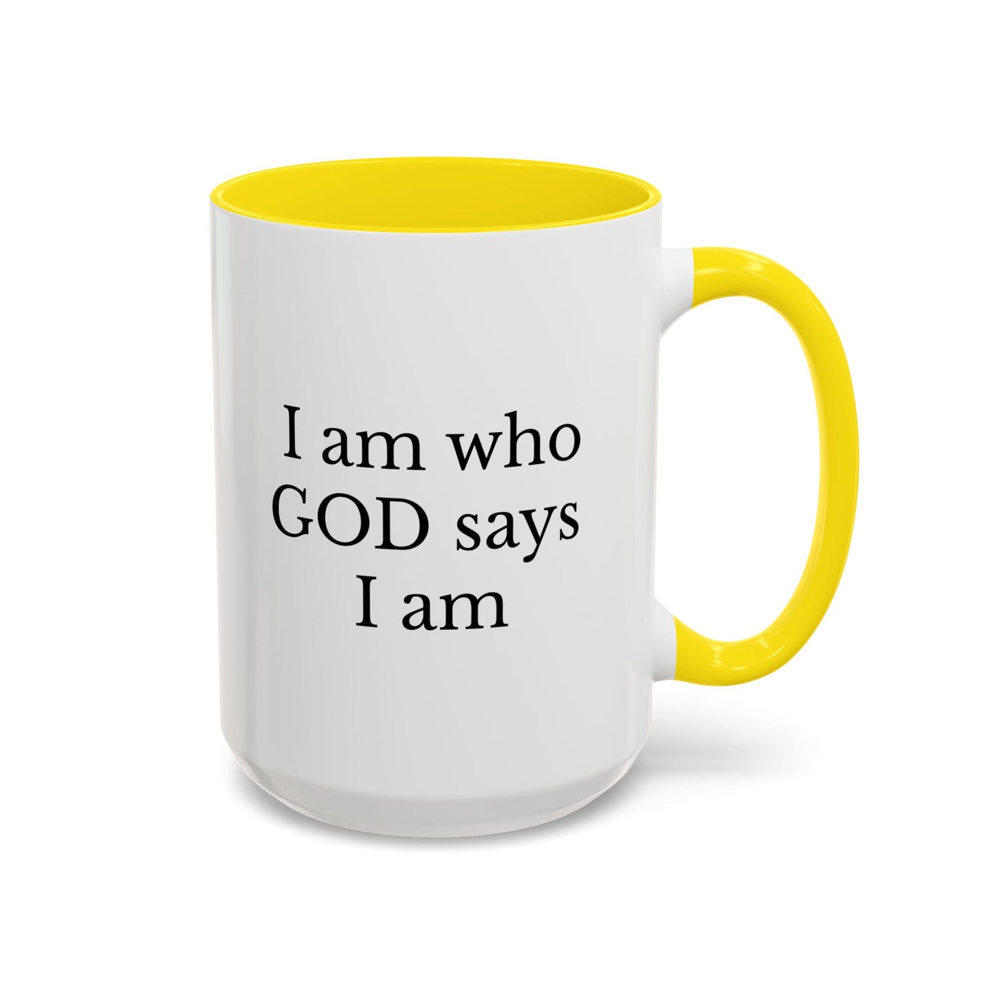 I AM WHO GOD SAYS I AM - Accent Coffee Mug (11, 15oz)