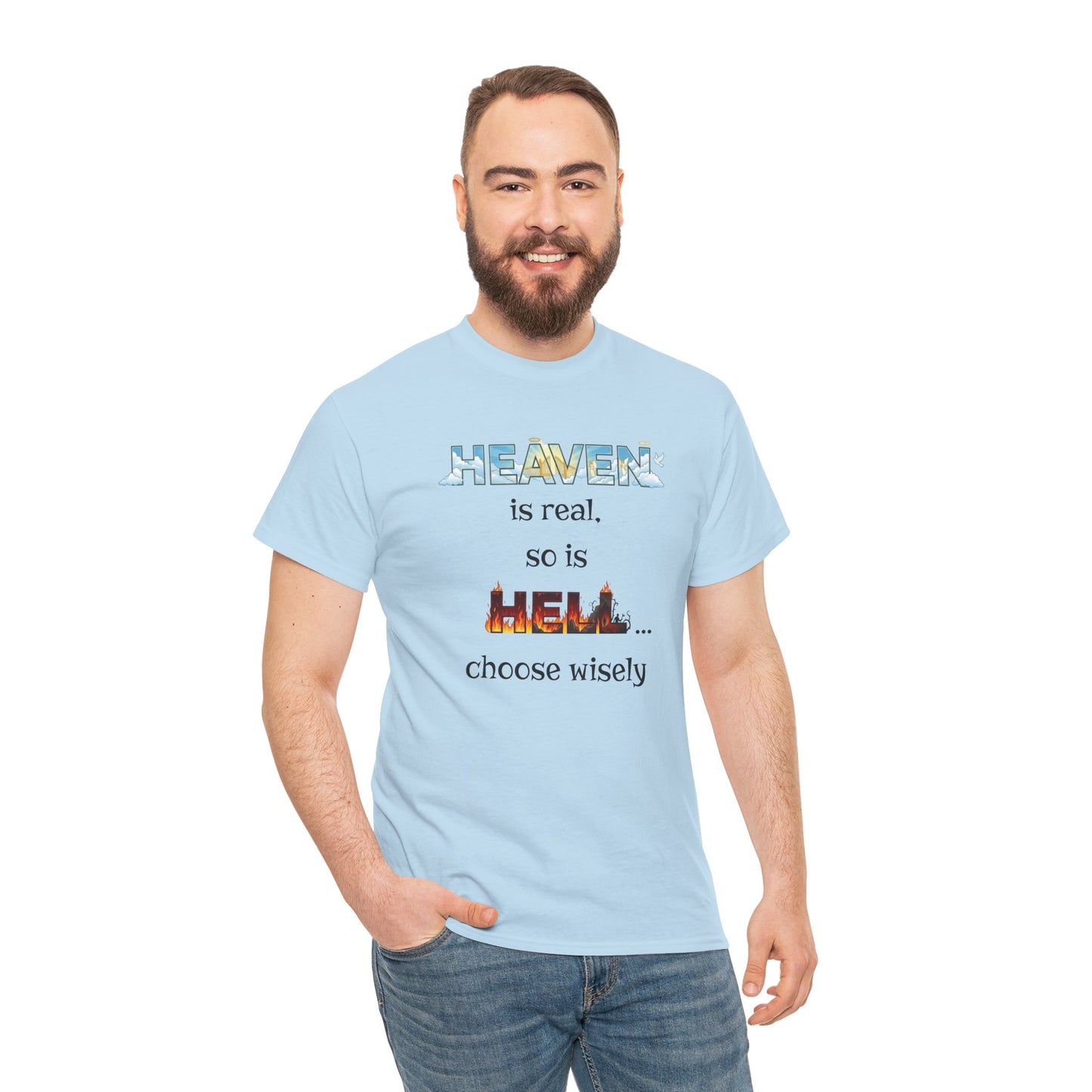 T-Shirt — "Heaven is real, so is Hell... choose wisely" Inspirational Faith Tee