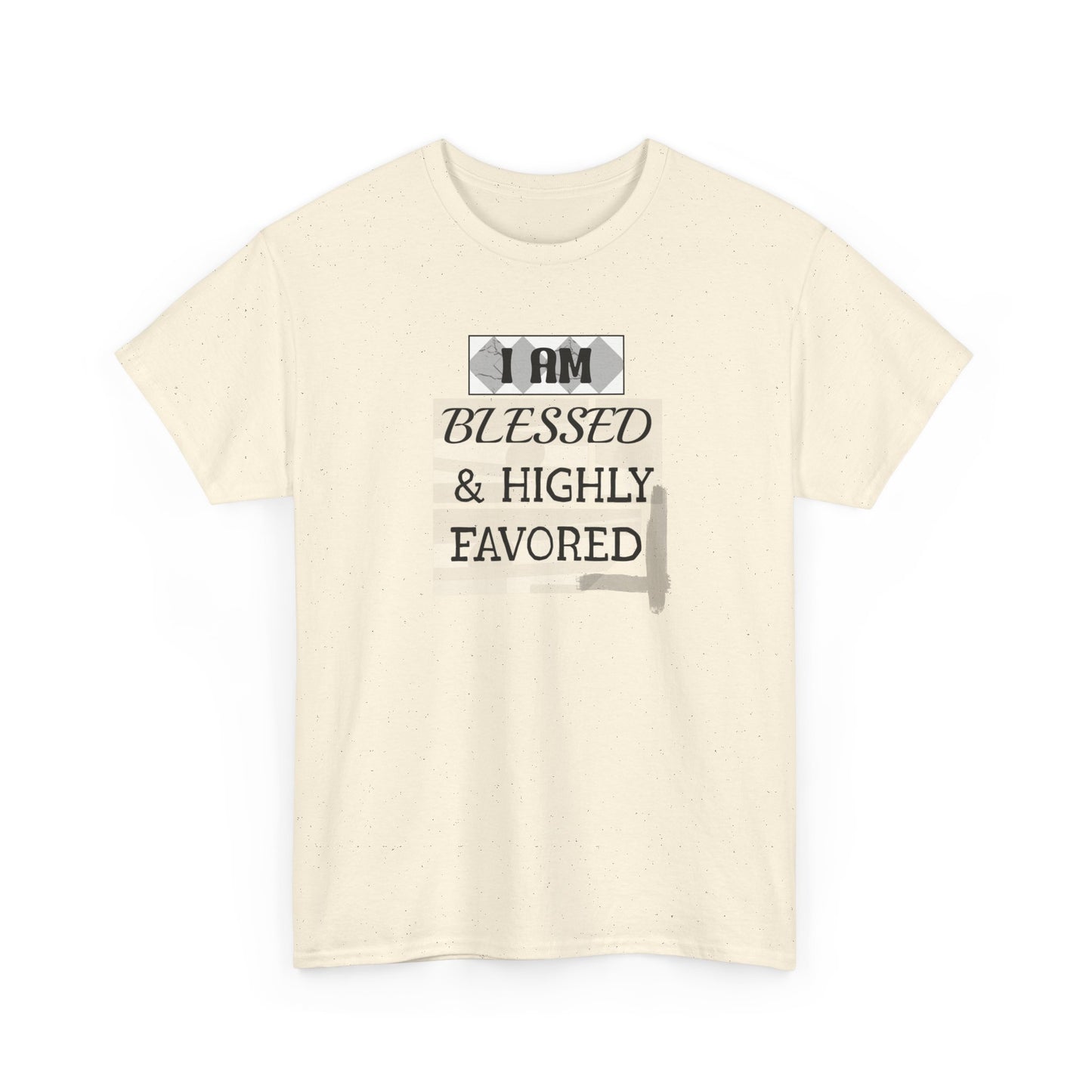 Blessed & Highly Favored Tee — "I Am Blessed & Highly Favored" Christian Inspirational T-Shirt