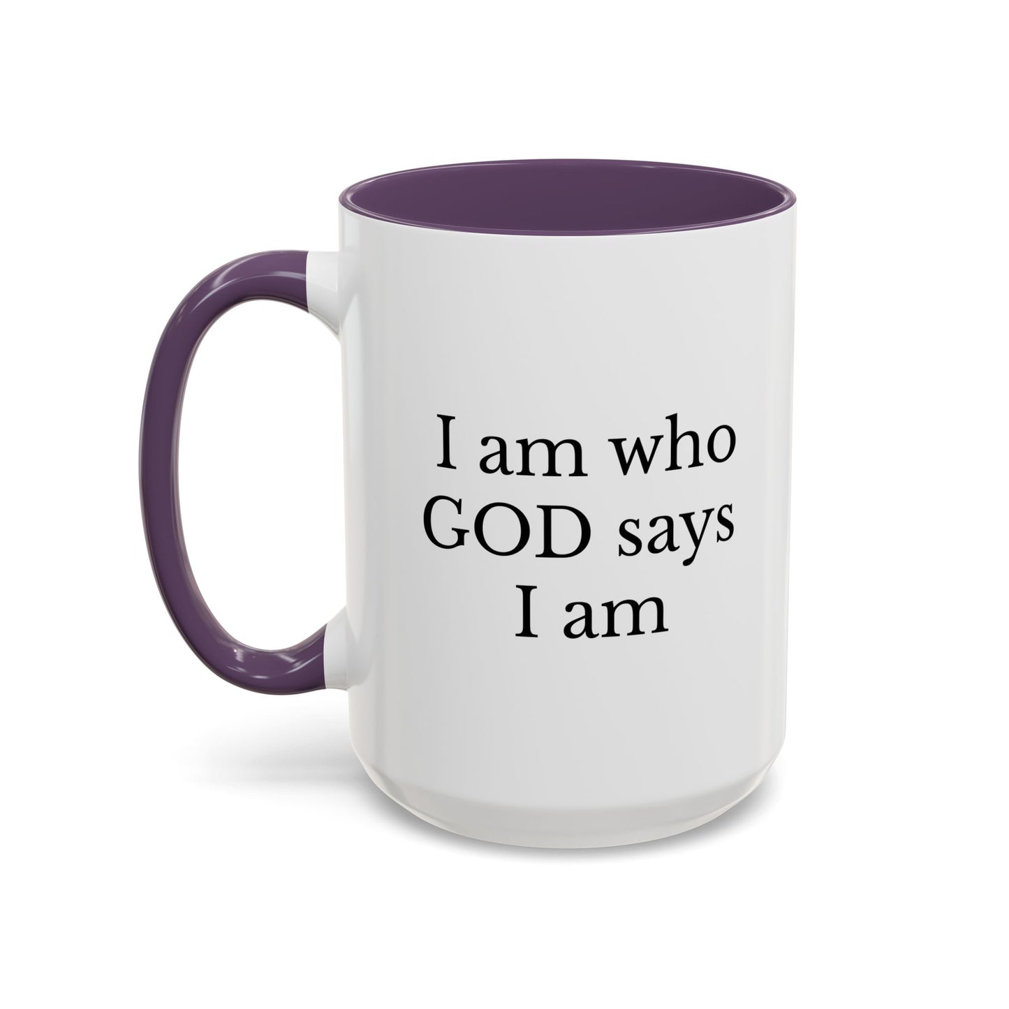 I AM WHO GOD SAYS I AM - Accent Coffee Mug (11, 15oz)