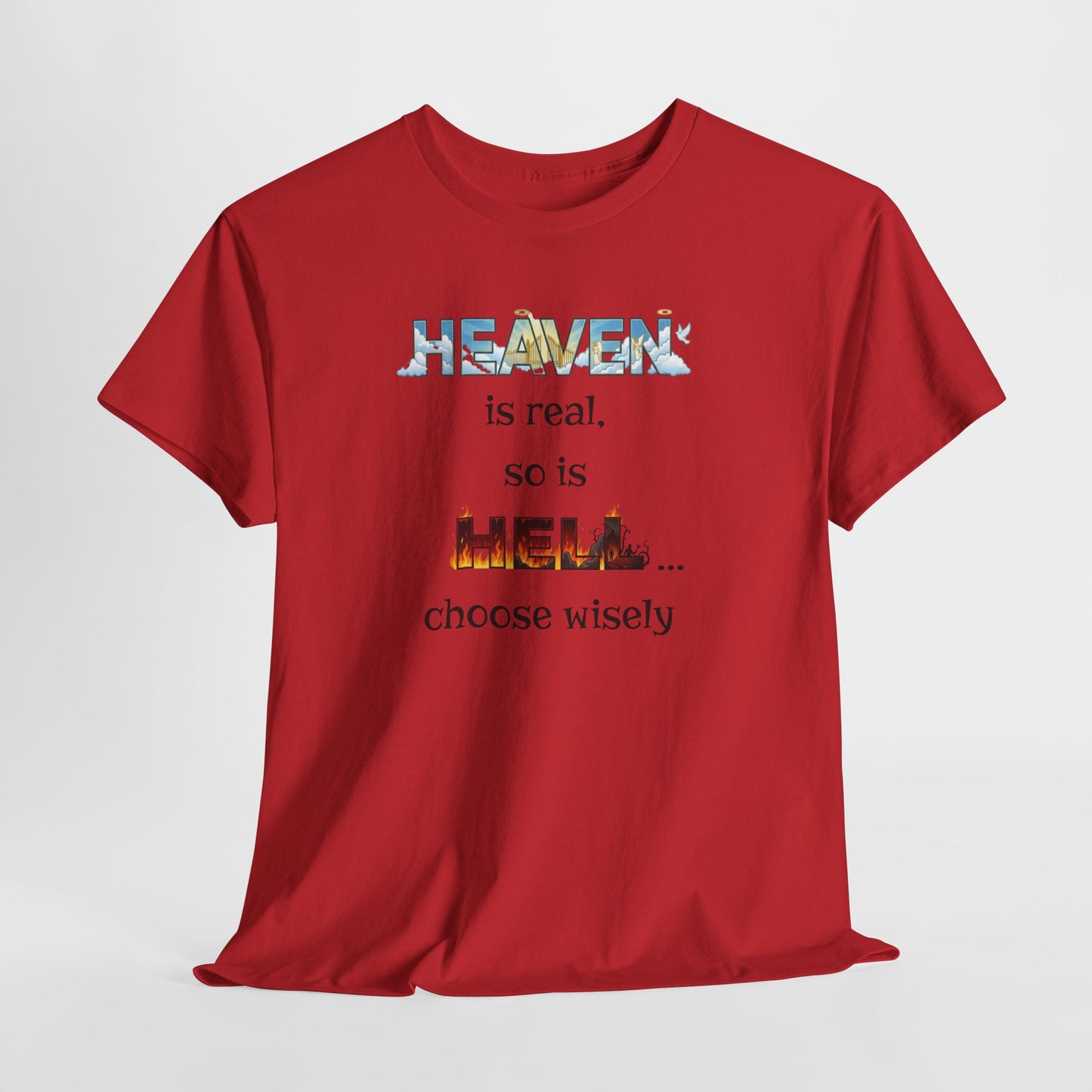 T-Shirt — "Heaven is real, so is Hell... choose wisely" Inspirational Faith Tee