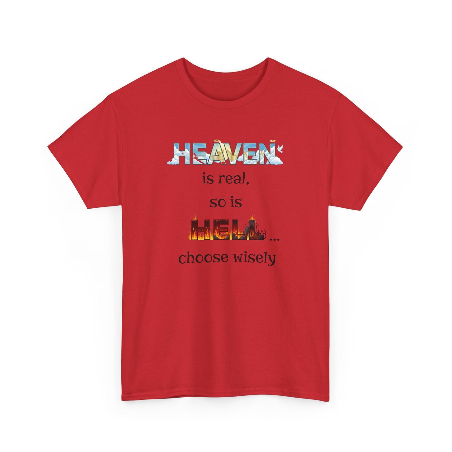 T-Shirt — "Heaven is real, so is Hell... choose wisely" Inspirational Faith Tee