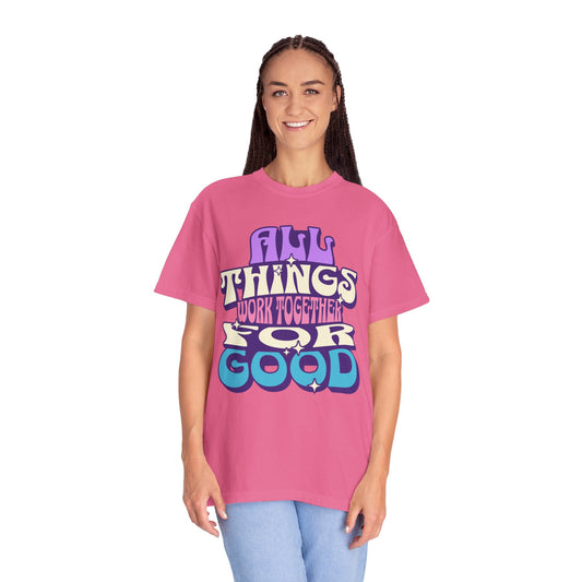 Unisex Garment-Dyed T-Shirt - "All Things Work Together for Good" Motivational Tee