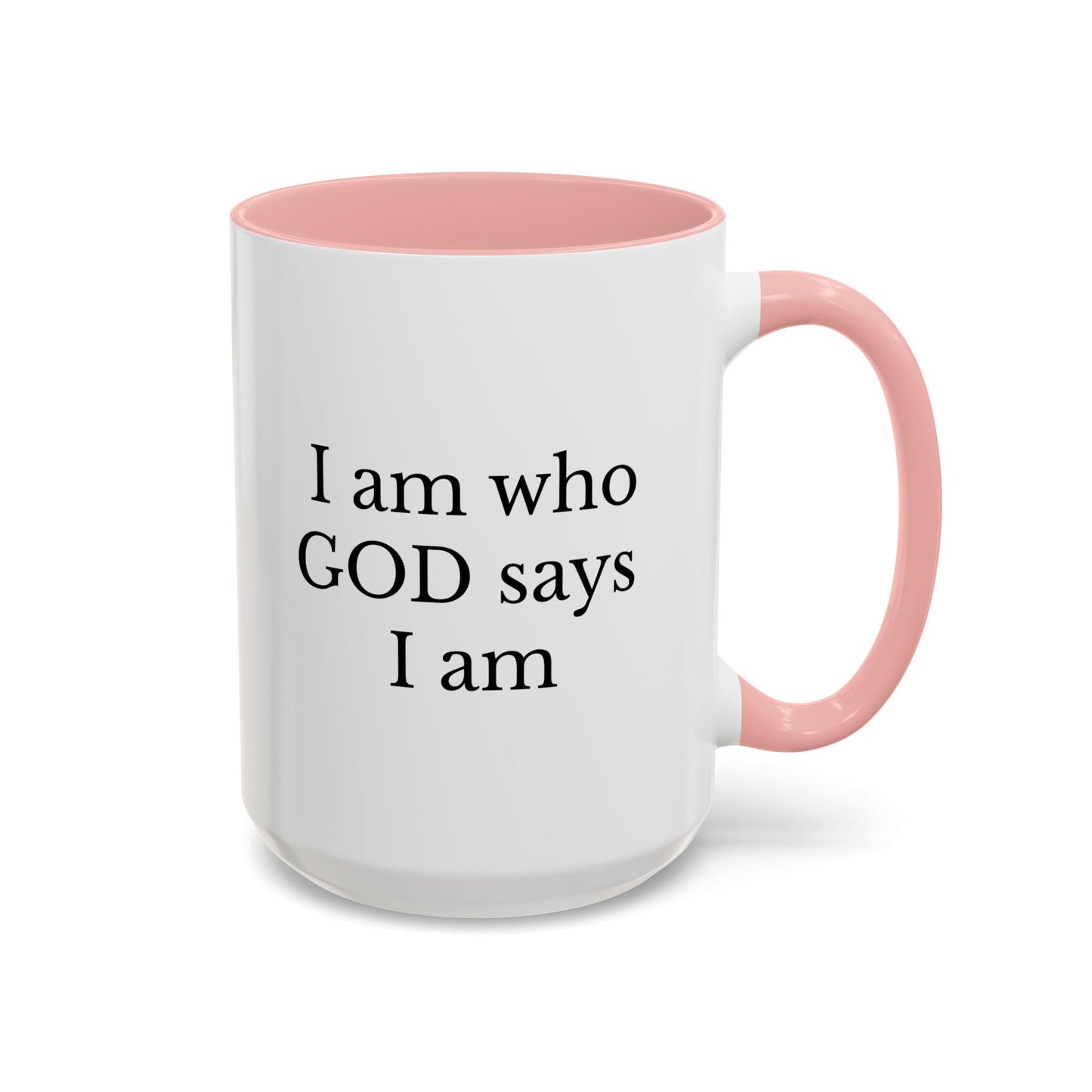 I AM WHO GOD SAYS I AM - Accent Coffee Mug (11, 15oz)