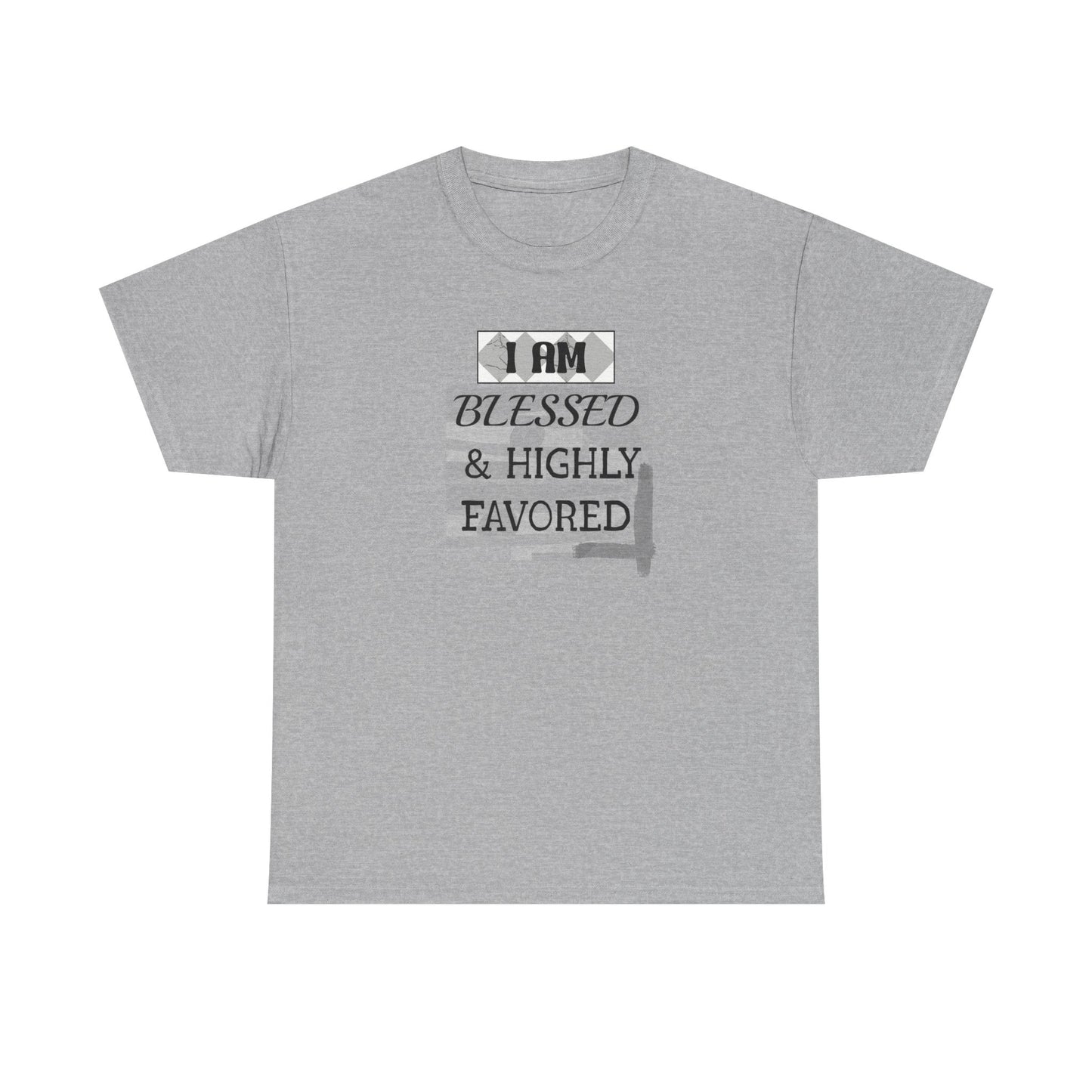 Blessed & Highly Favored Tee — "I Am Blessed & Highly Favored" Christian Inspirational T-Shirt