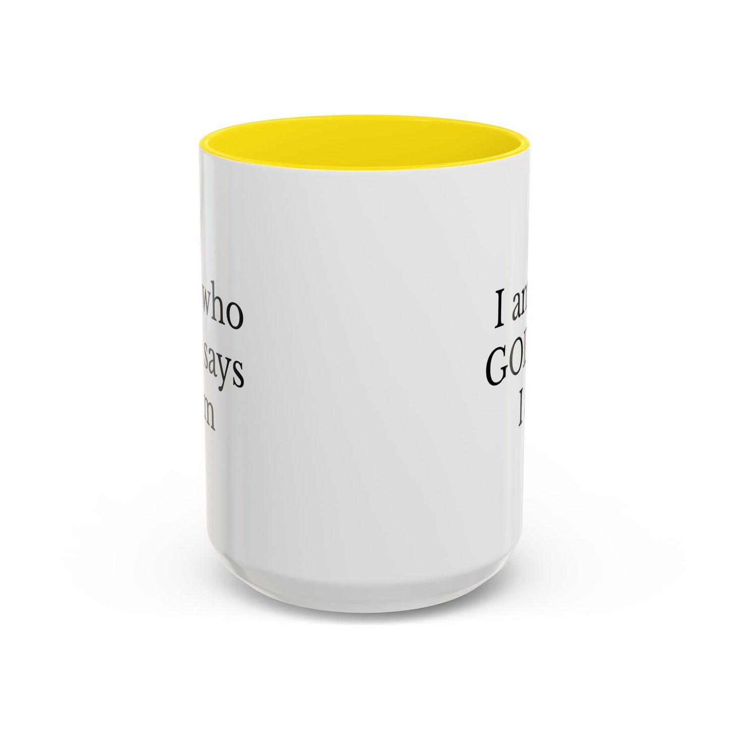 I AM WHO GOD SAYS I AM - Accent Coffee Mug (11, 15oz)