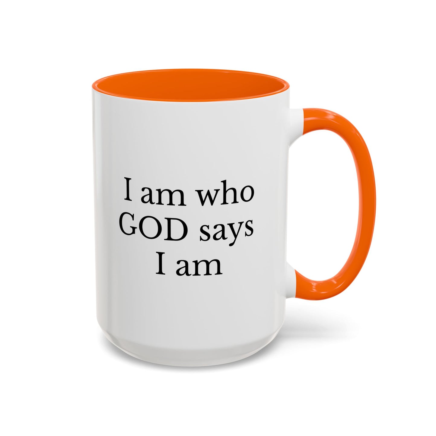 I AM WHO GOD SAYS I AM - Accent Coffee Mug (11, 15oz)