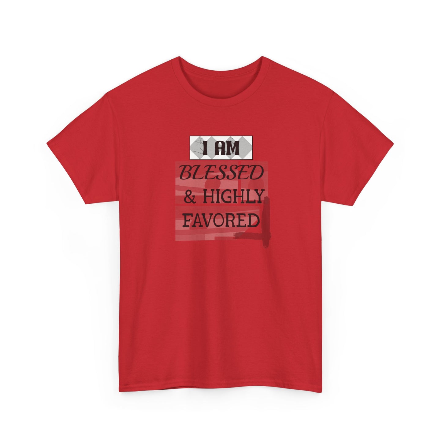 Blessed & Highly Favored Tee — "I Am Blessed & Highly Favored" Christian Inspirational T-Shirt