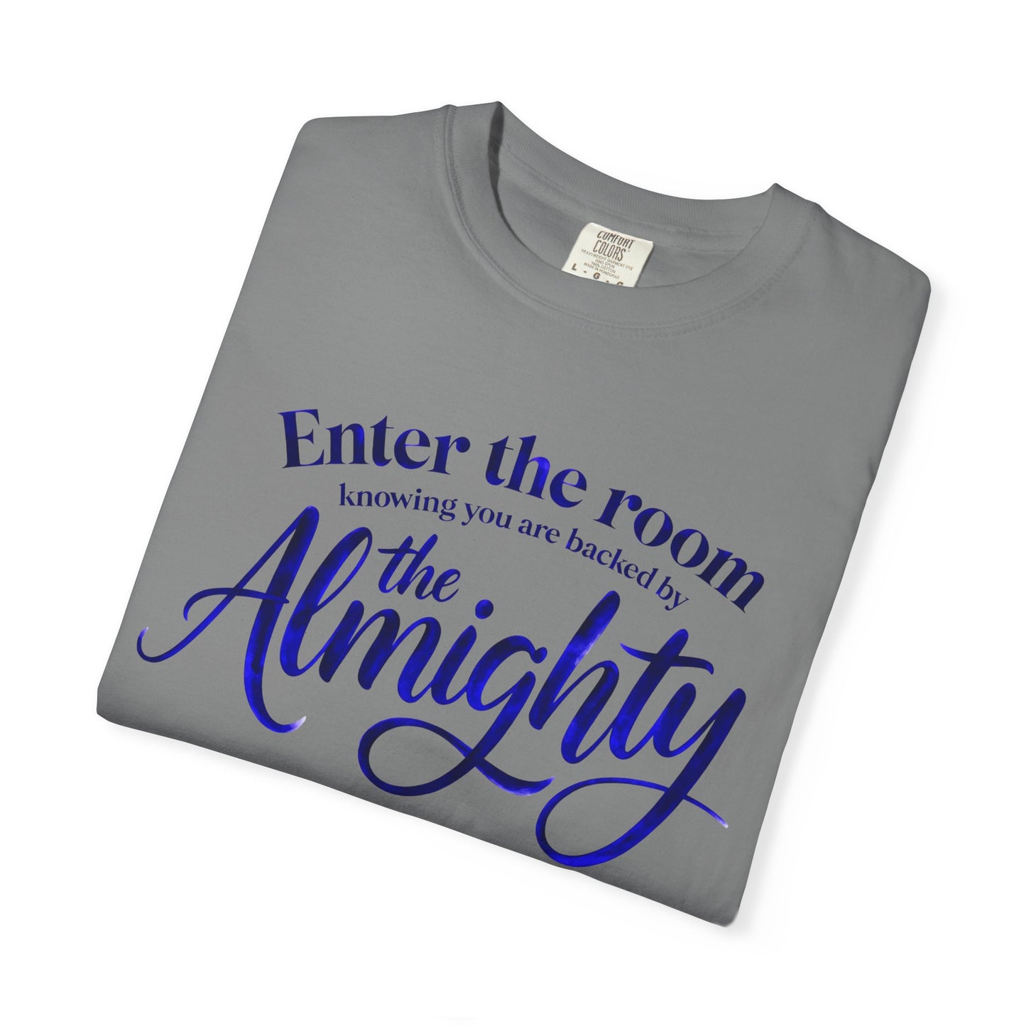 Faith T-Shirt — "Enter the Room Knowing You Are Backed by the Almighty"