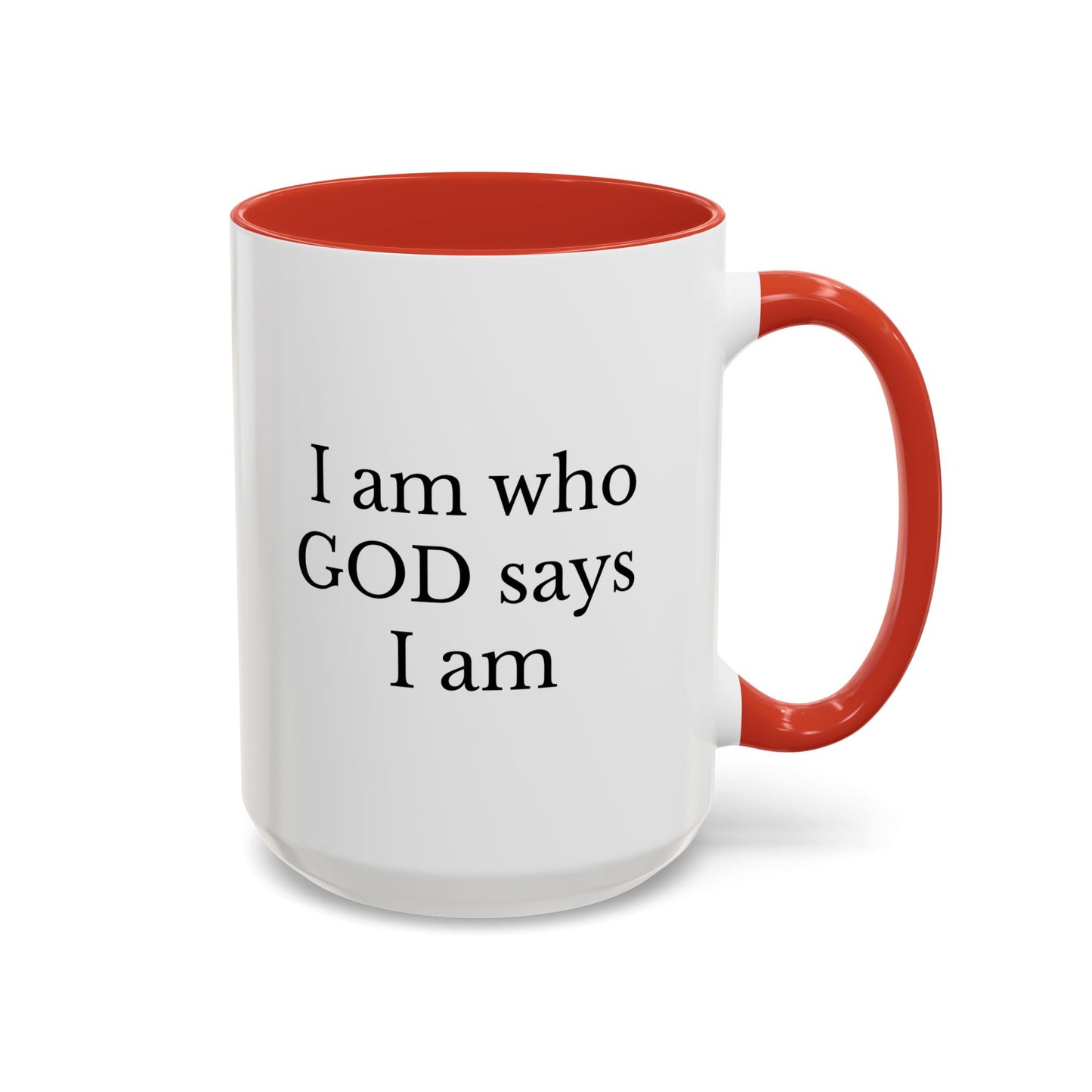 I AM WHO GOD SAYS I AM - Accent Coffee Mug (11, 15oz)
