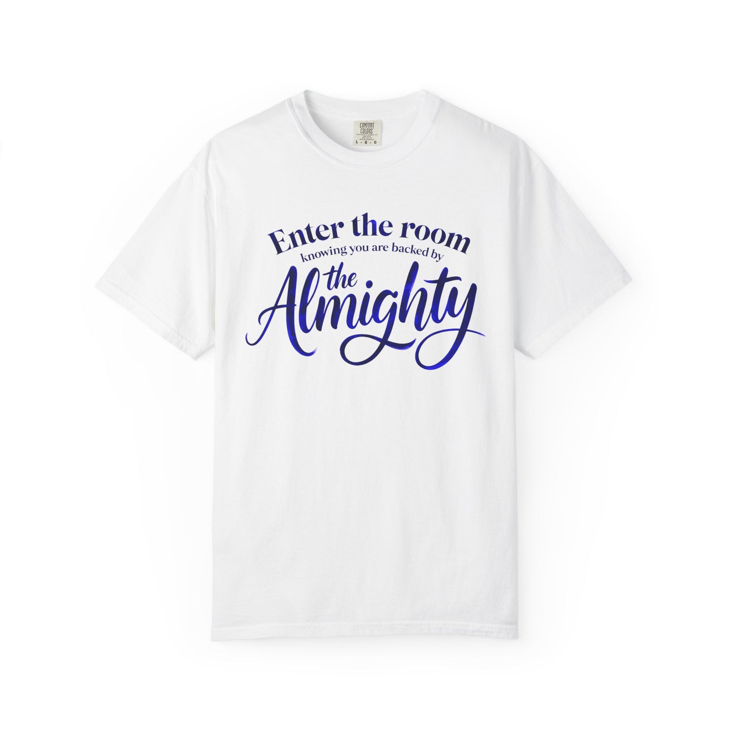 Faith T-Shirt — "Enter the Room Knowing You Are Backed by the Almighty"
